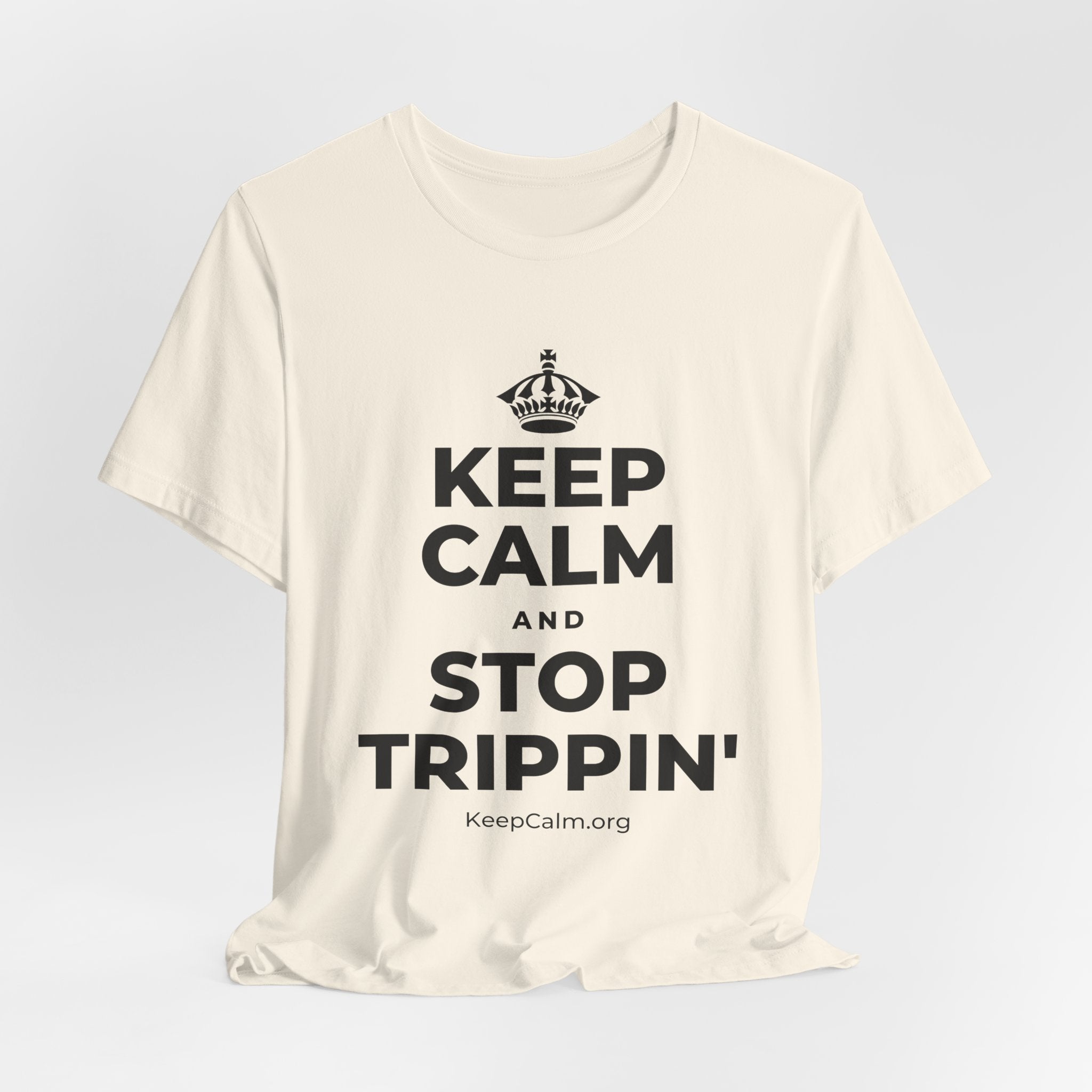 KEEP CALM AND STOP TRIPPIN' T-Shirt (White–Asphalt)