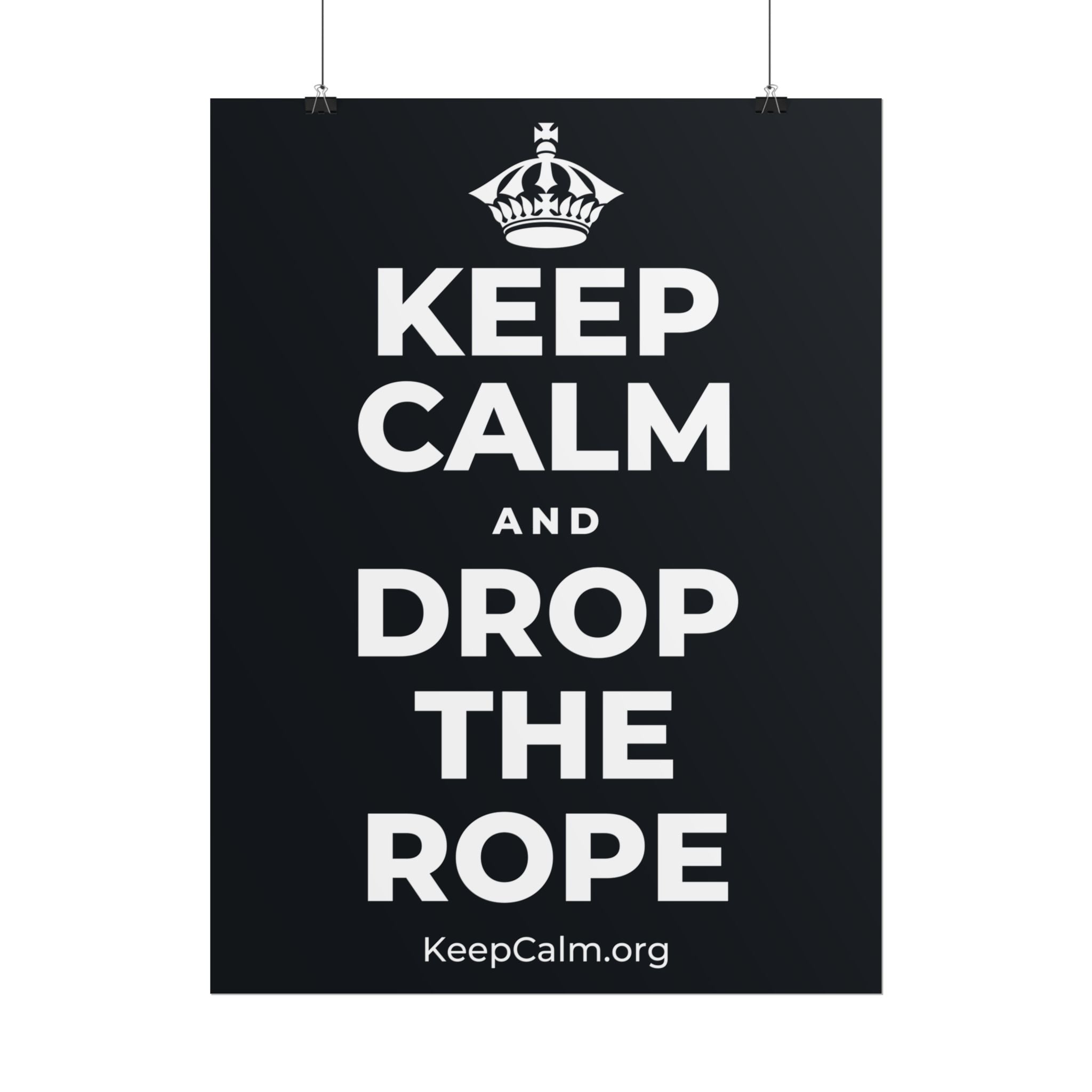 KEEP CALM AND DROP THE ROPE Poster (Dark)