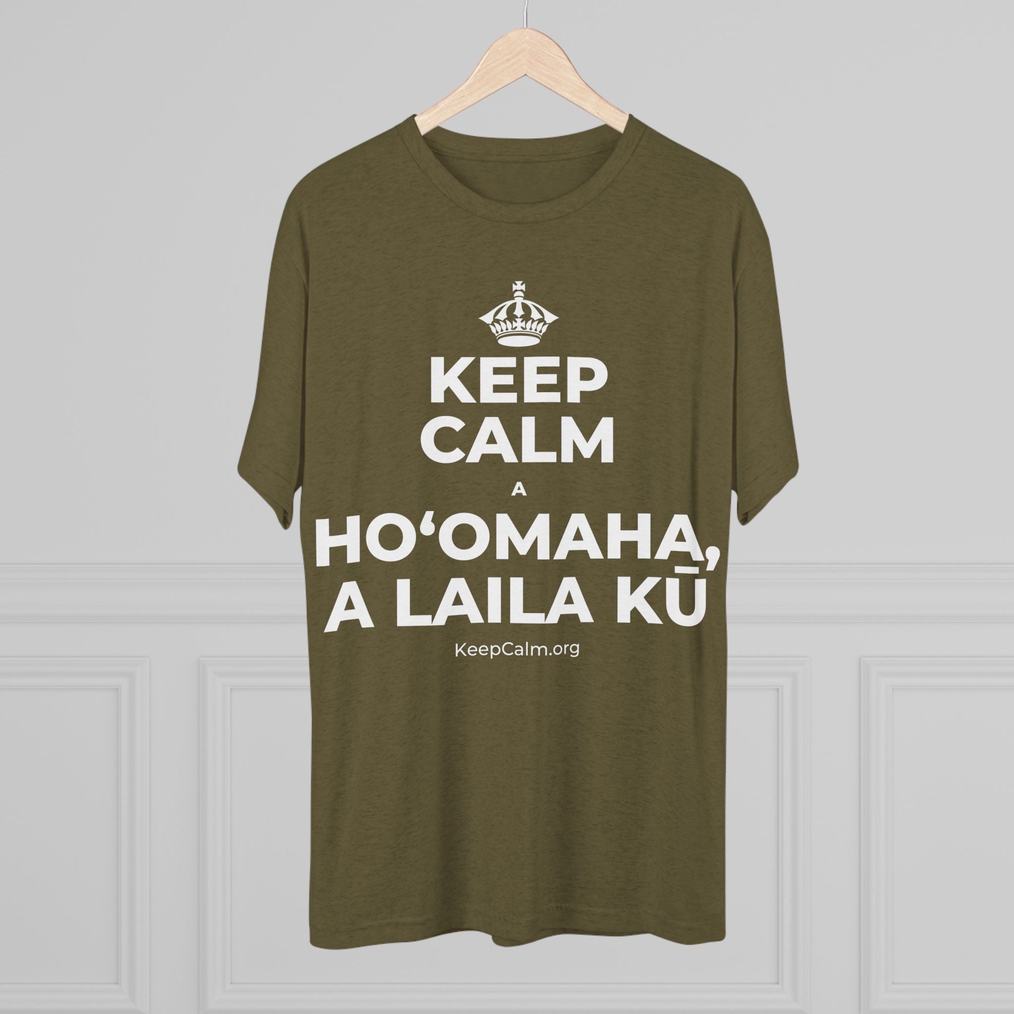 KEEP CALM A HOʻOMAHA, A LAILA KŪ Tri-Blend Tee