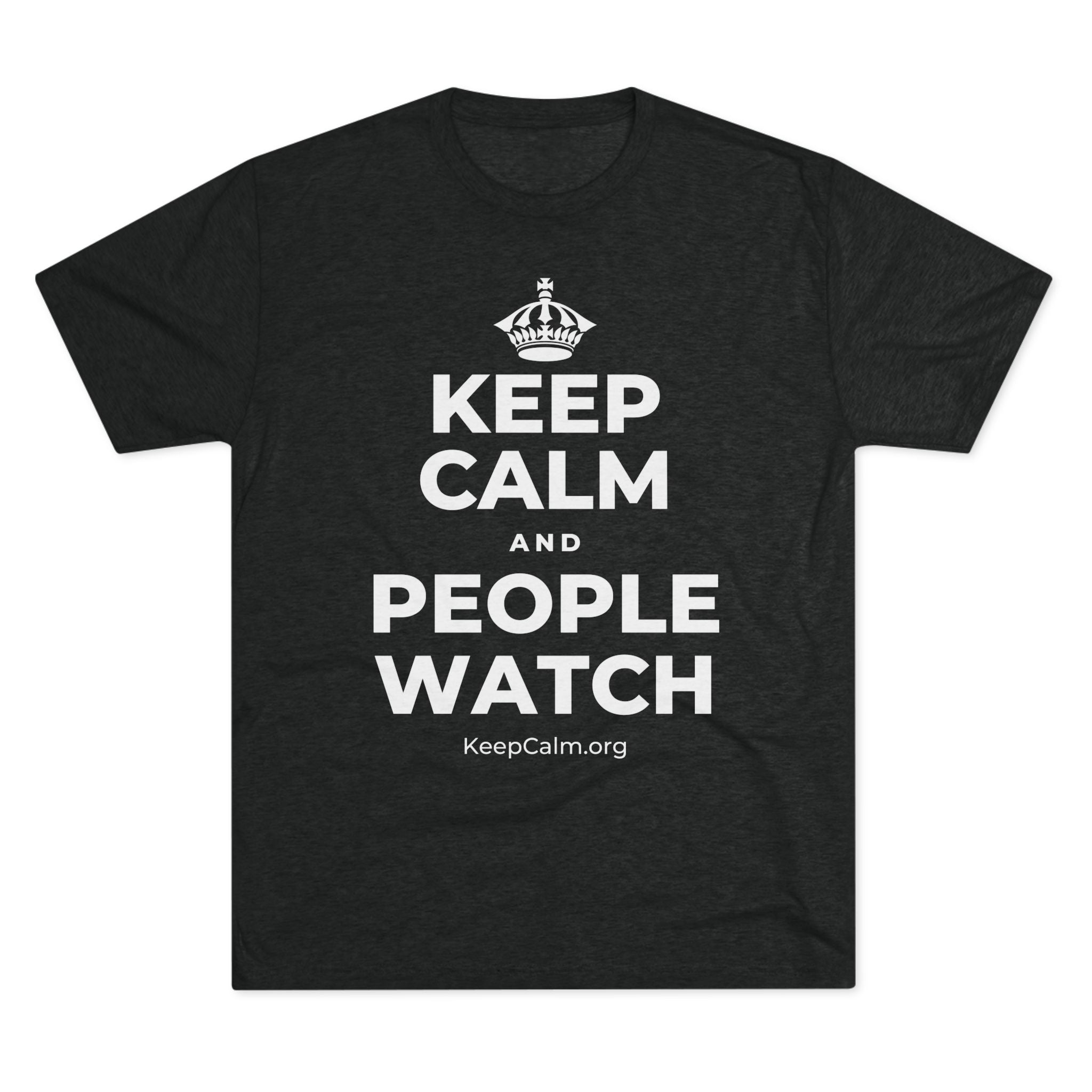 KEEP CALM AND PEOPLE WATCH Tri-Blend Tee