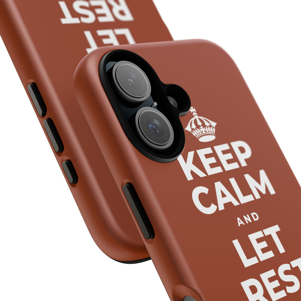 KEEP CALM AND LET REST DO ITS WORK Phone Case