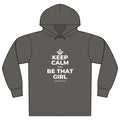 KEEP CALM AND BE THAT GIRL Organic Hoodie Tee