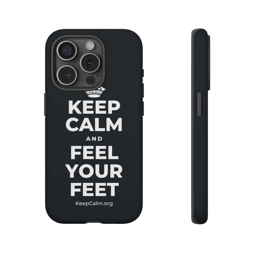 KEEP CALM AND FEEL YOUR FEET Phone Case (Dark)