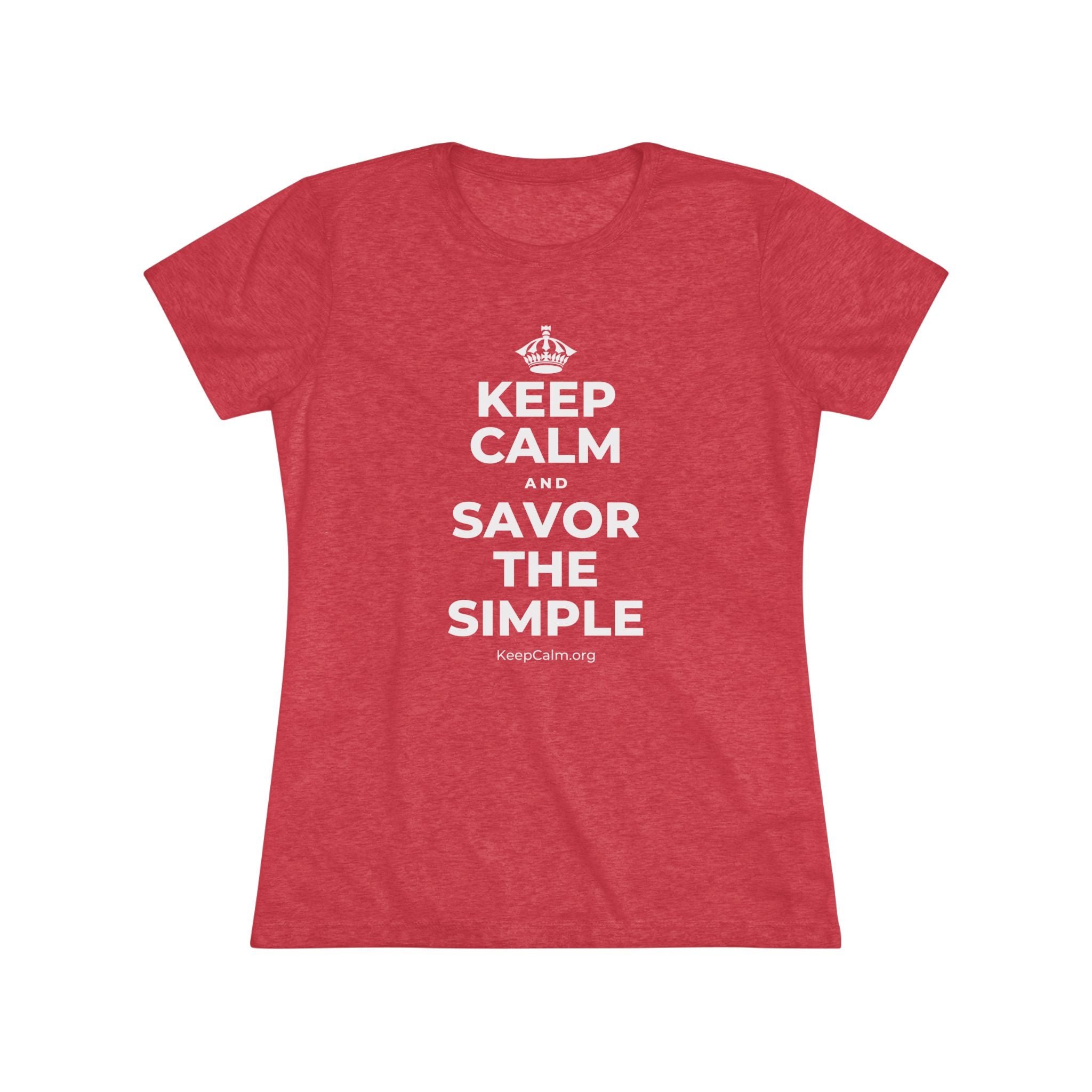 KEEP CALM AND SAVOR THE SIMPLE Women's Tri-Blend Tee