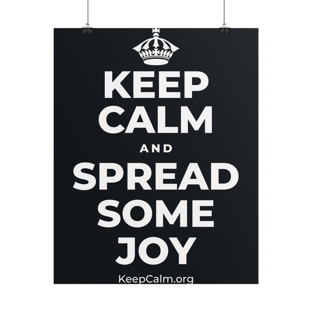 KEEP CALM AND SPREAD SOME JOY Poster (Dark)