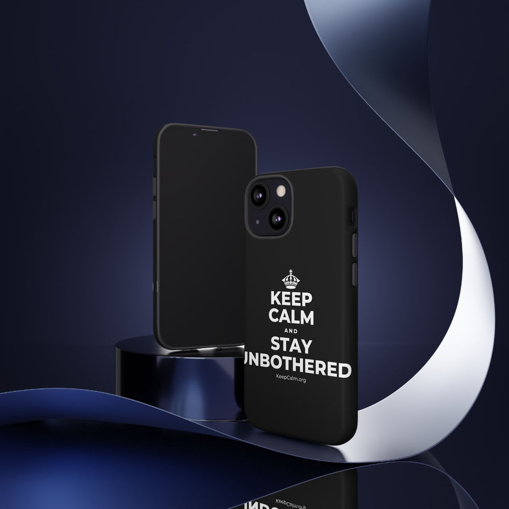 KEEP CALM AND STAY UNBOTHERED Phone Case