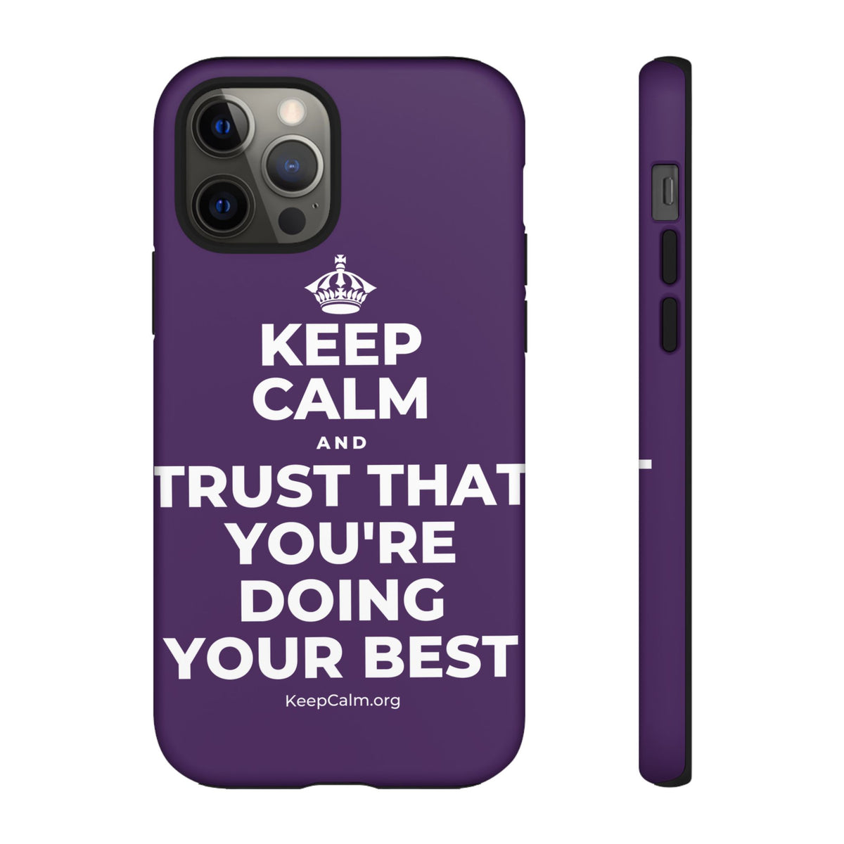 KEEP CALM AND TRUST THAT YOU'RE DOING YOUR BEST Phone Case