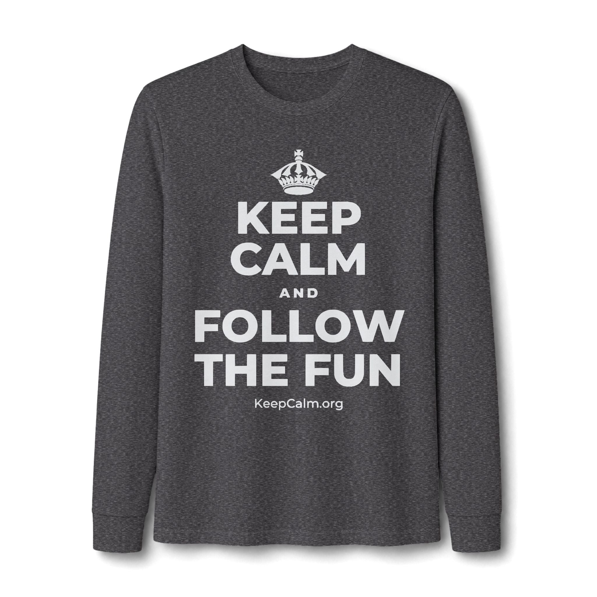 KEEP CALM AND FOLLOW THE FUN Long Sleeve Tee