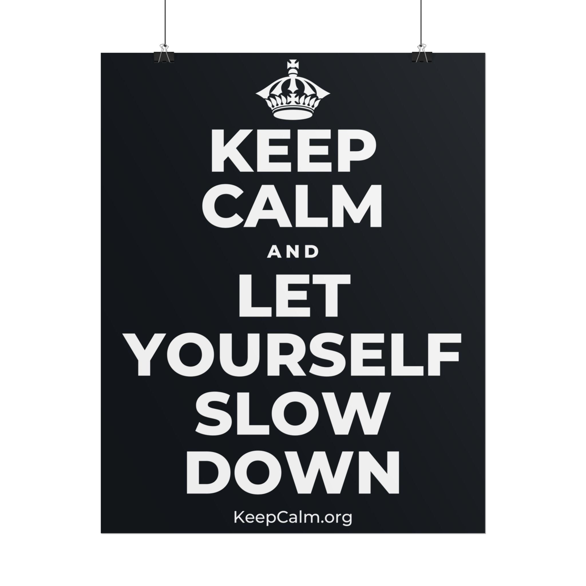 KEEP CALM AND LET YOURSELF SLOW DOWN Poster (Dark)