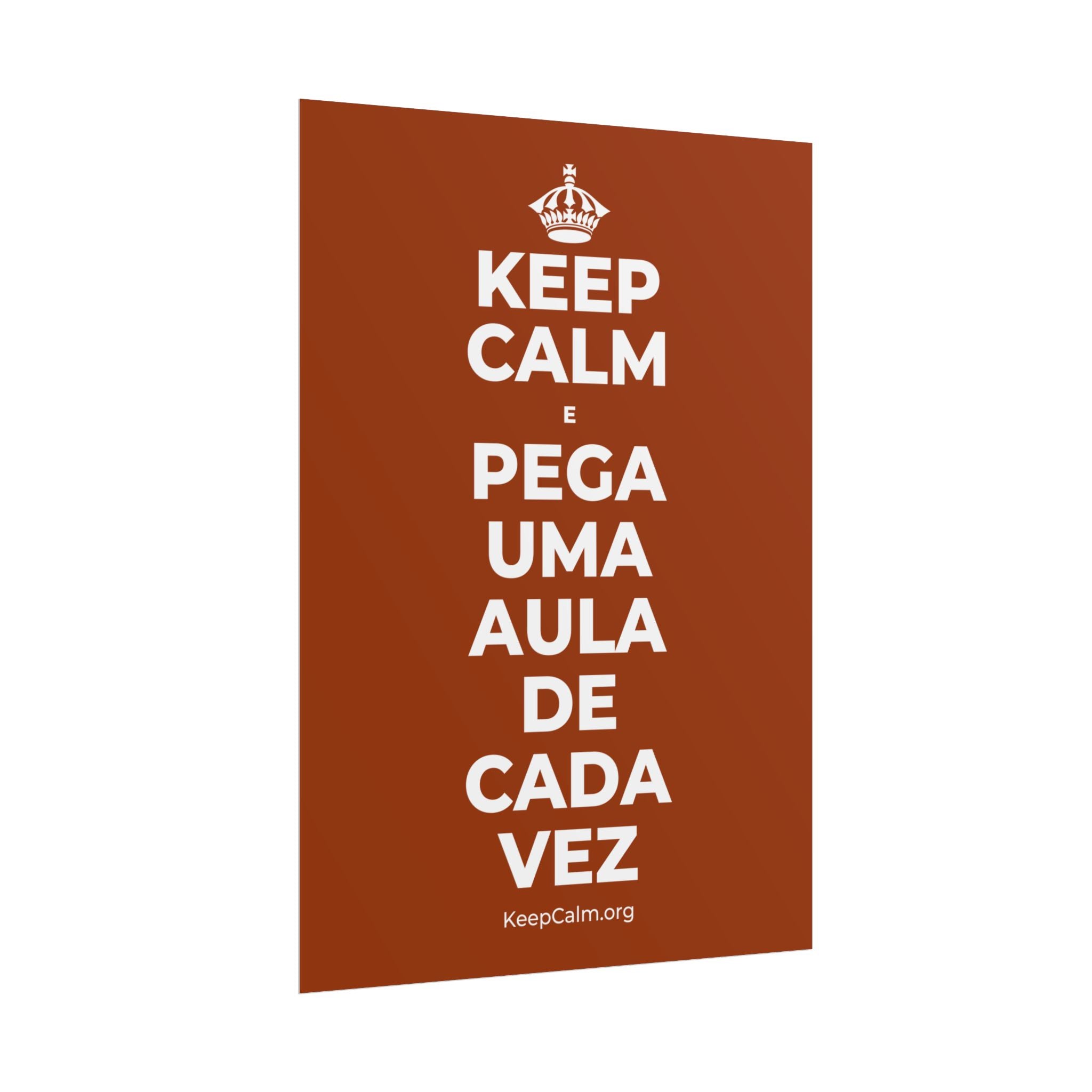 KEEP CALM E PEGA UMA AULA DE CADA VEZ Poster