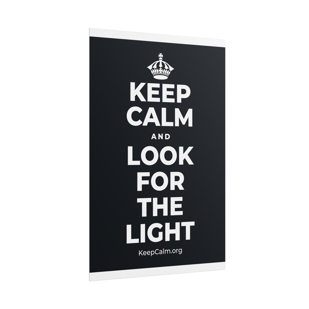 KEEP CALM AND LOOK FOR THE LIGHT Poster (Dark)