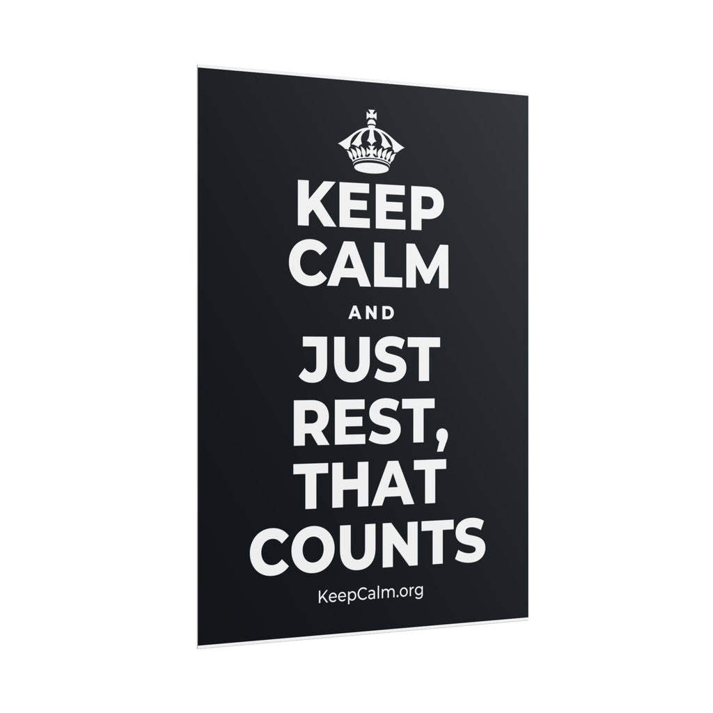 KEEP CALM AND JUST REST, THAT COUNTS Poster (Dark)