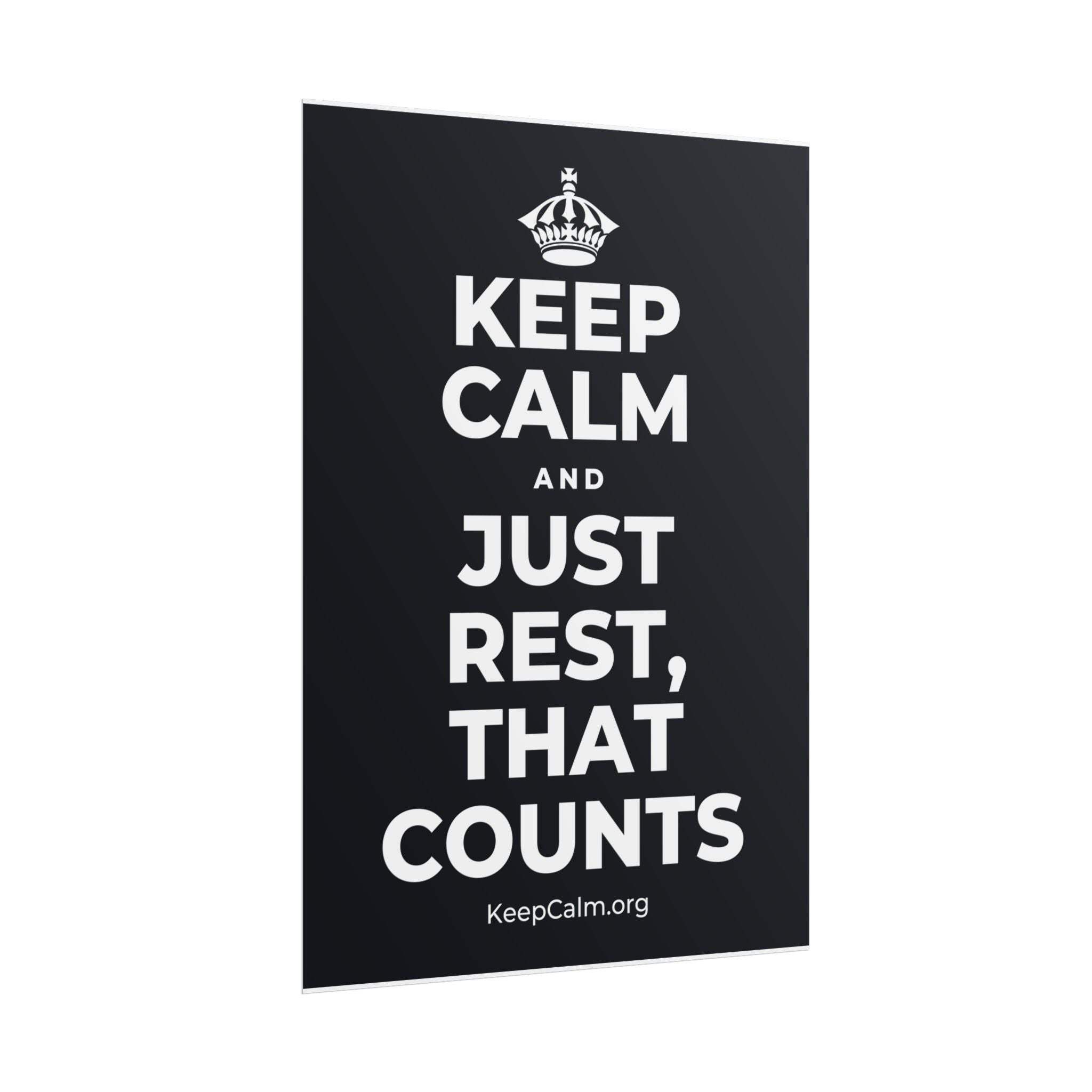 KEEP CALM AND JUST REST, THAT COUNTS Poster (Dark)