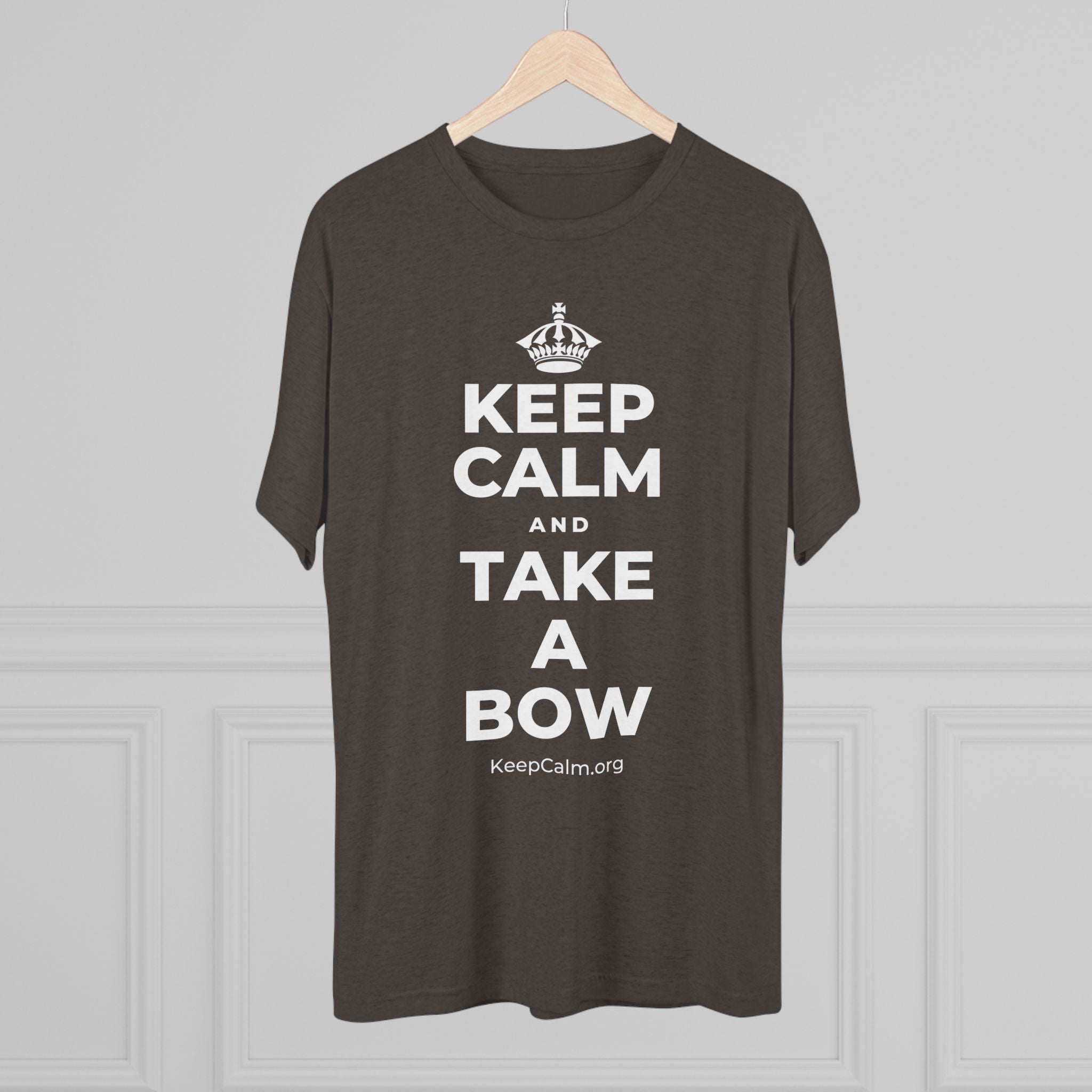 KEEP CALM AND TAKE A BOW Tri-Blend Tee