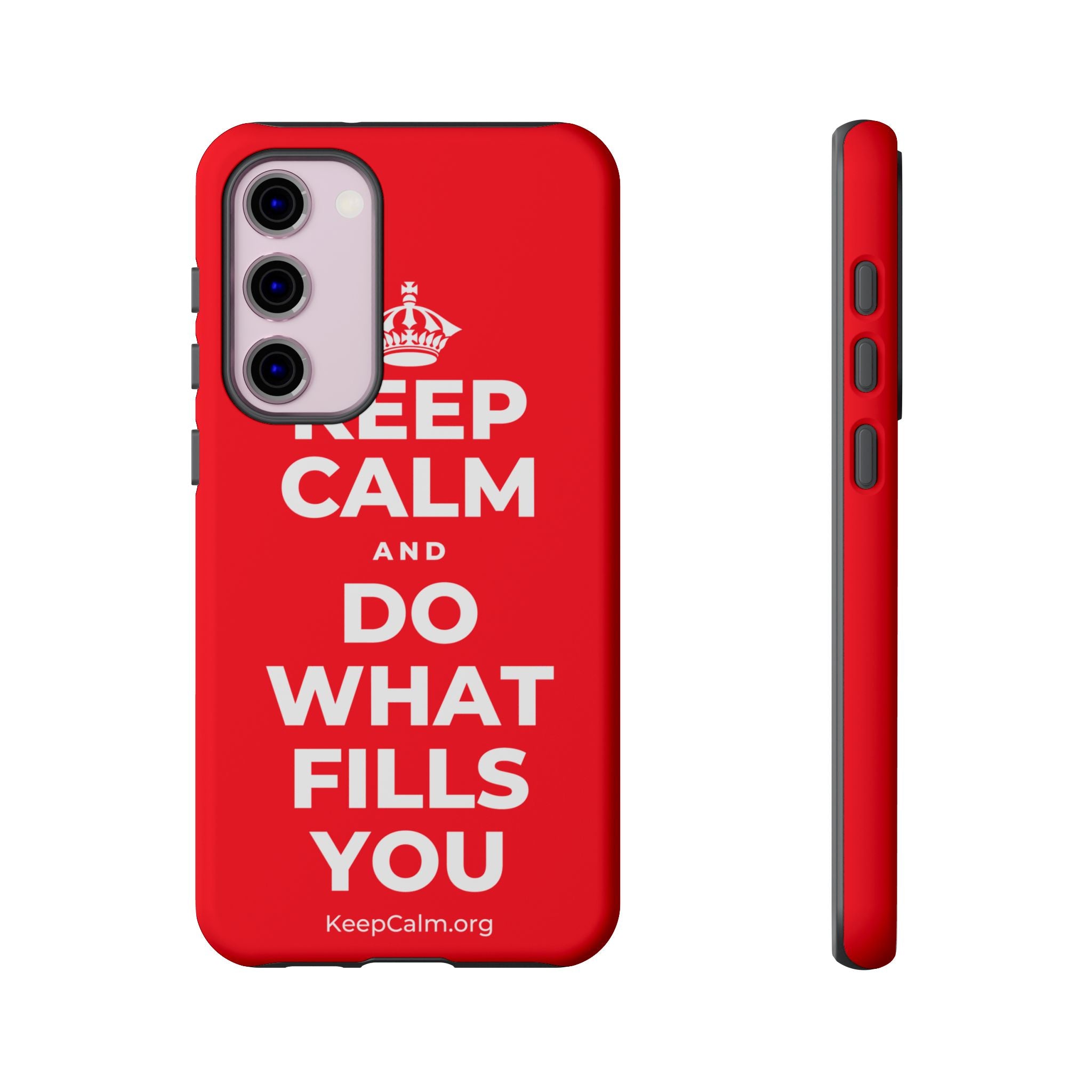 KEEP CALM AND DO WHAT FILLS YOU Phone Case