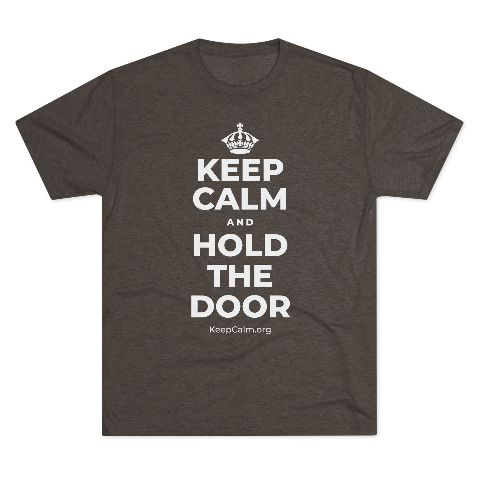 KEEP CALM AND HOLD THE DOOR Tri-Blend Tee