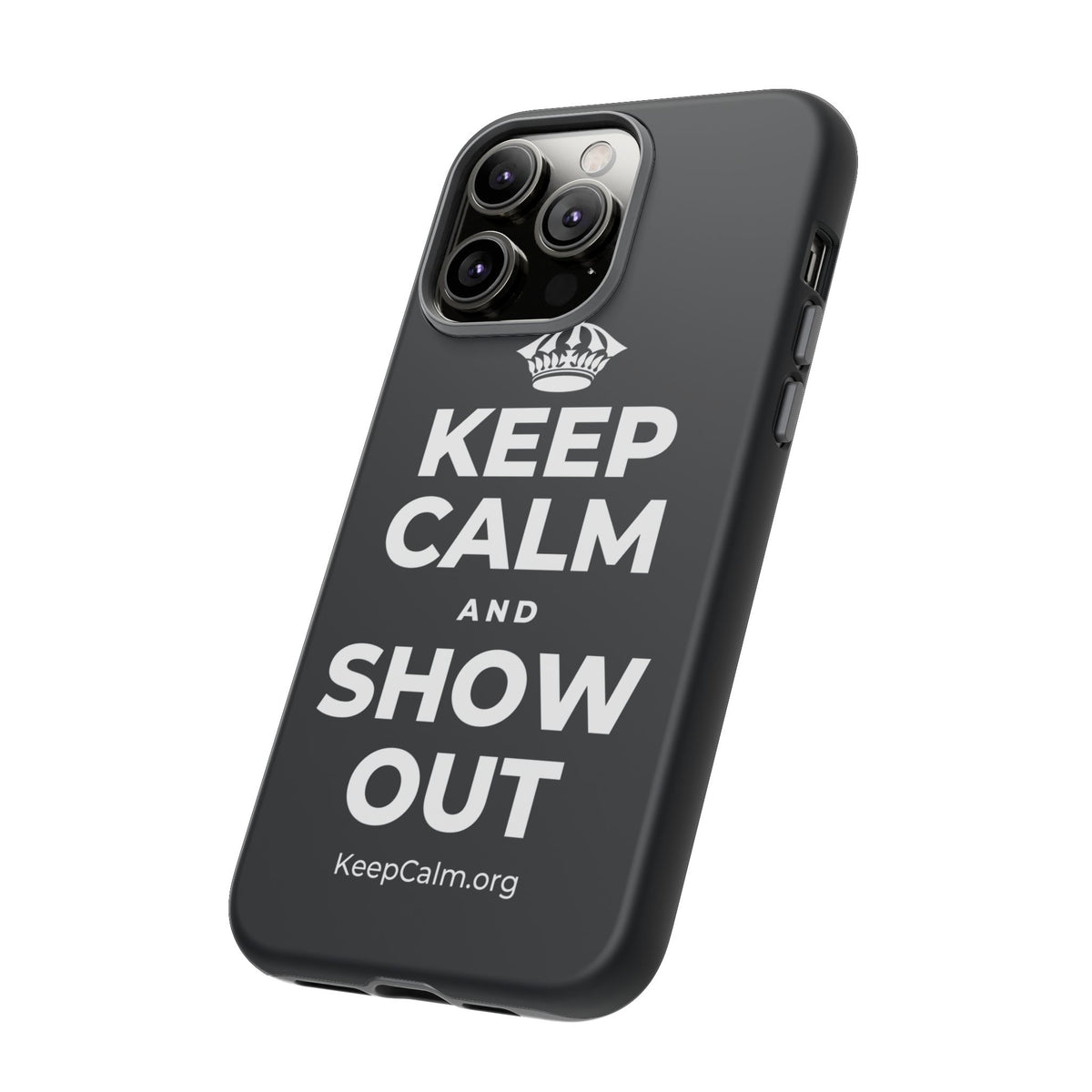 KEEP CALM AND SHOW OUT Phone Case (Dark)
