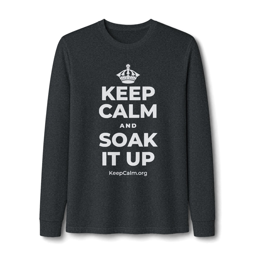 KEEP CALM AND SOAK IT UP Long Sleeve Tee