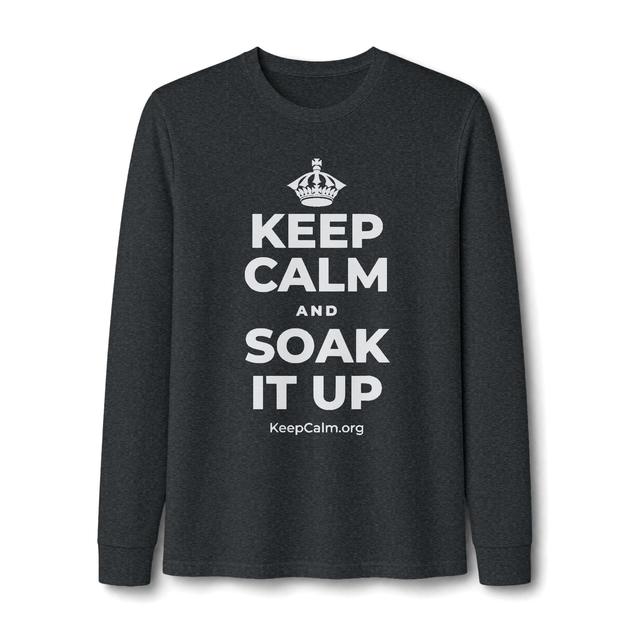 KEEP CALM AND SOAK IT UP Long Sleeve Tee