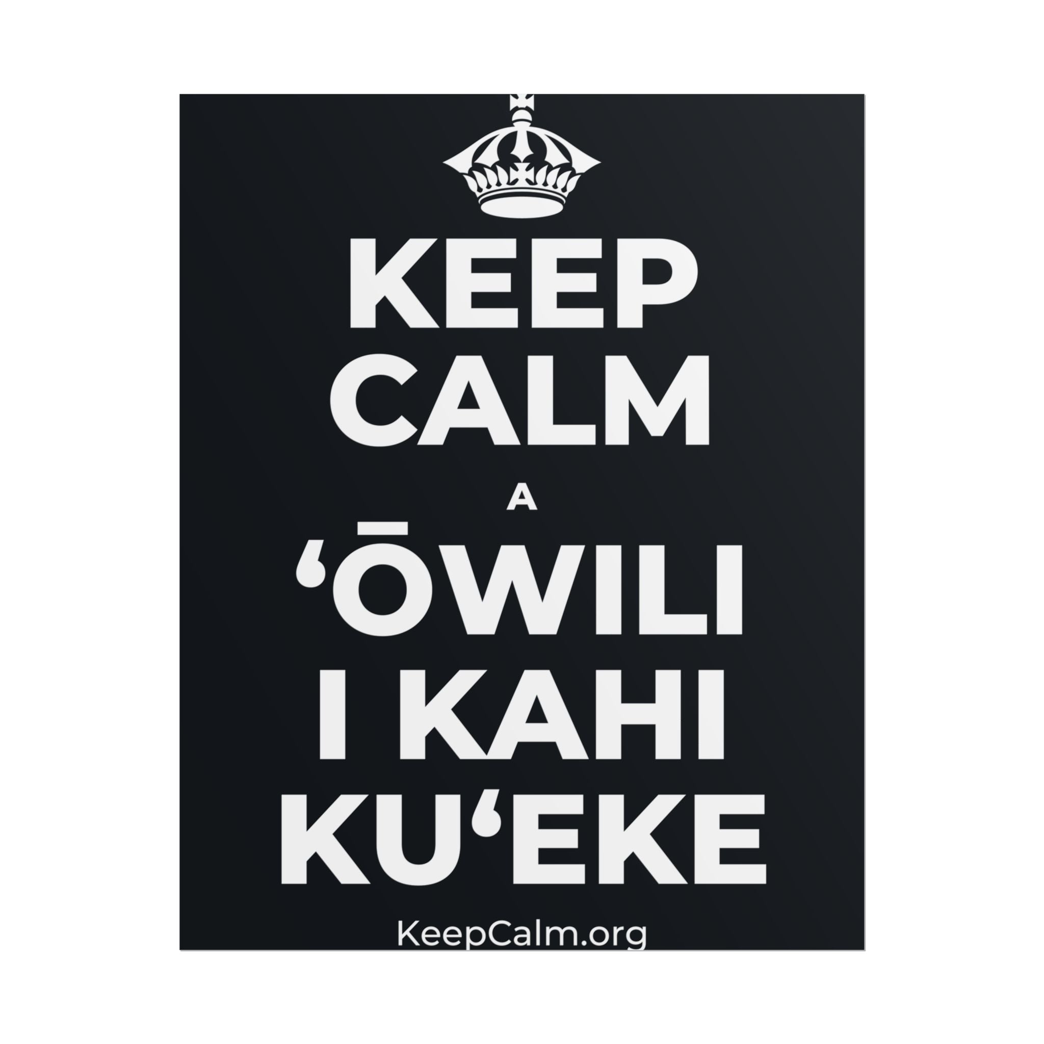 KEEP CALM A ʻŌWILI I KAHI KUʻEKE Poster (Dark)