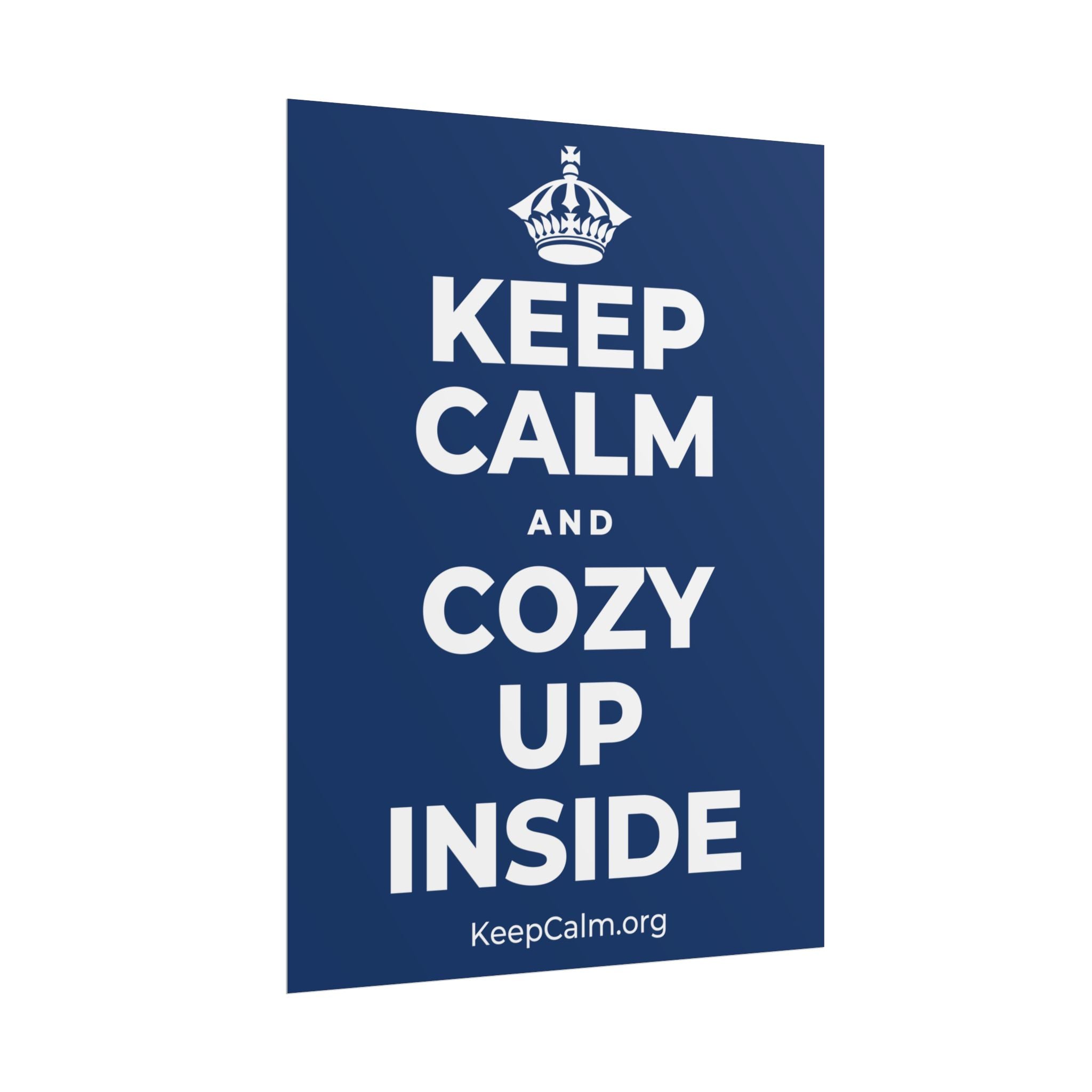 KEEP CALM AND COZY UP INSIDE Poster