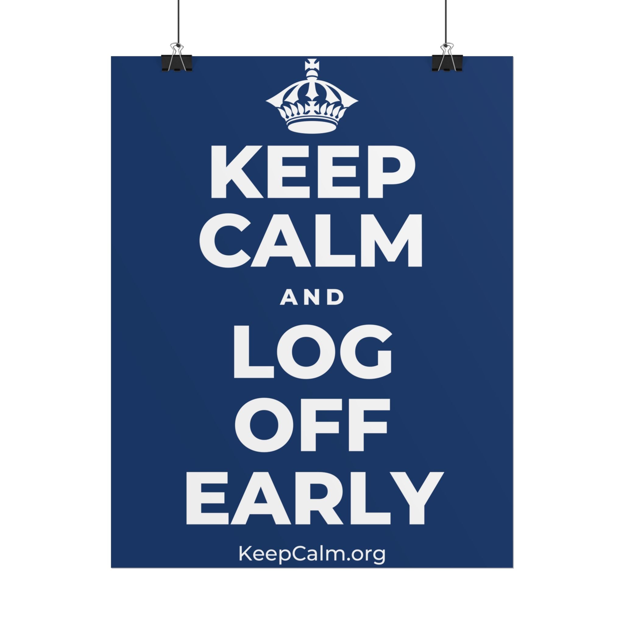 KEEP CALM AND LOG OFF EARLY Poster