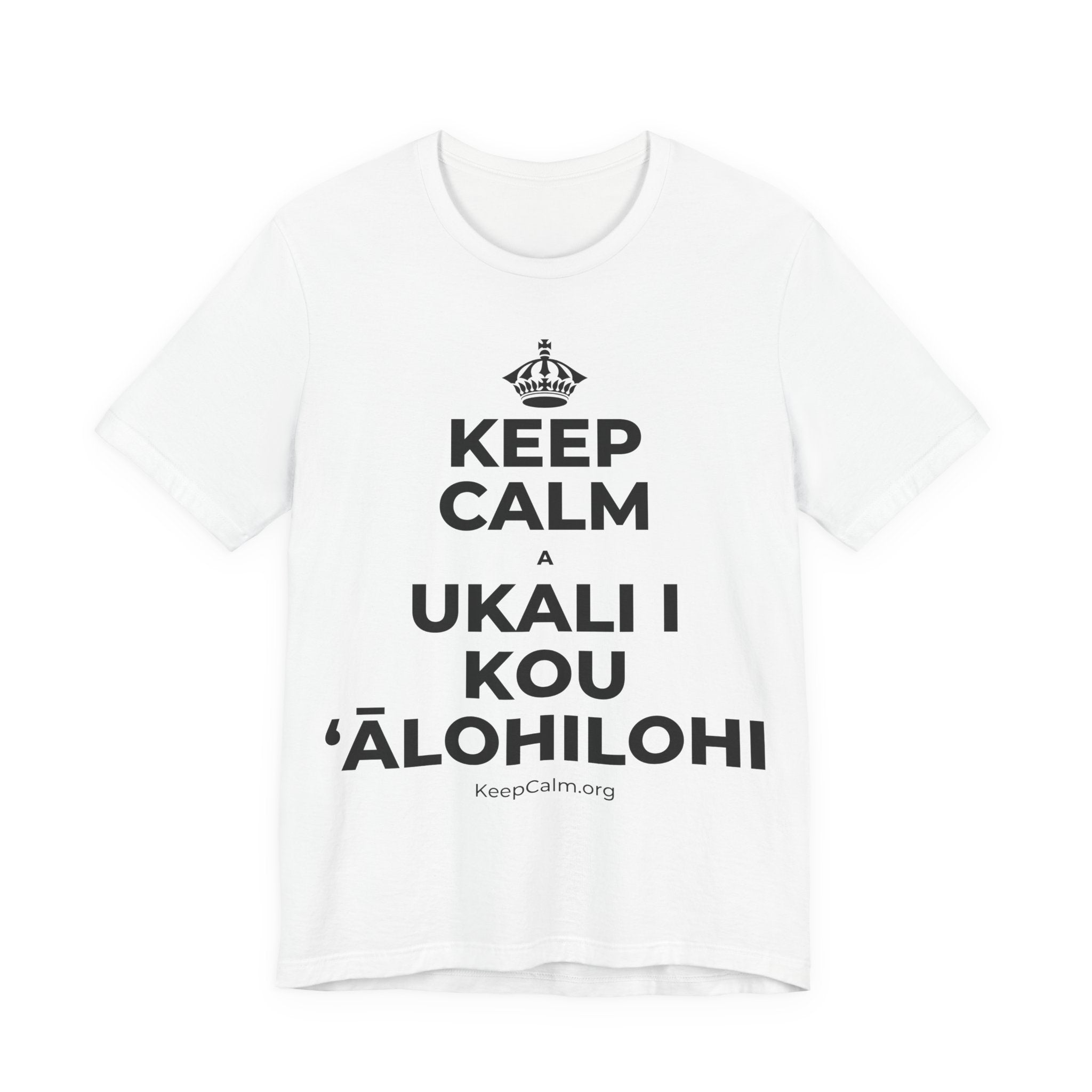 KEEP CALM A UKALI I KOU ʻĀLOHILOHI T-Shirt (White–Asphalt)