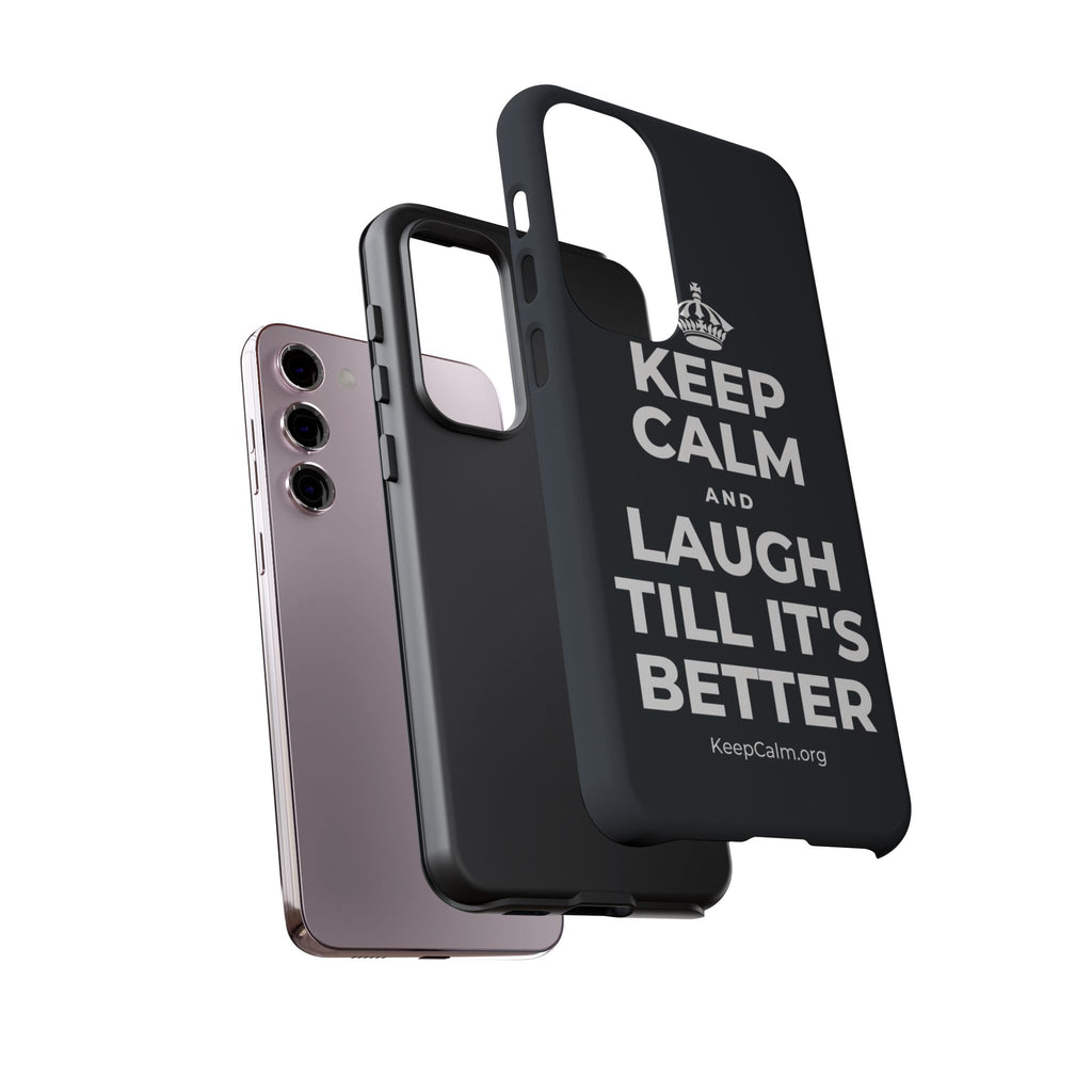 KEEP CALM AND LAUGH TILL IT'S BETTER Phone Case (Dark)