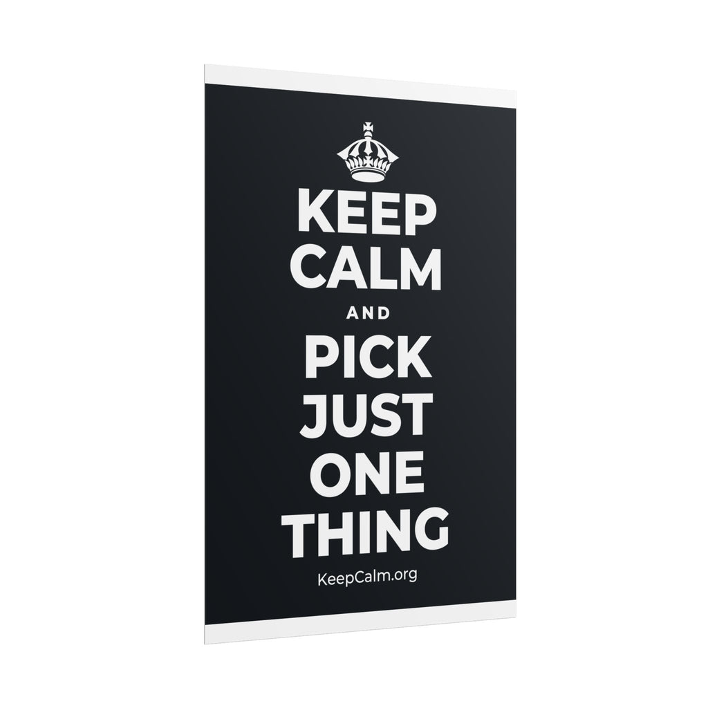 KEEP CALM AND PICK JUST ONE THING Poster (Dark)