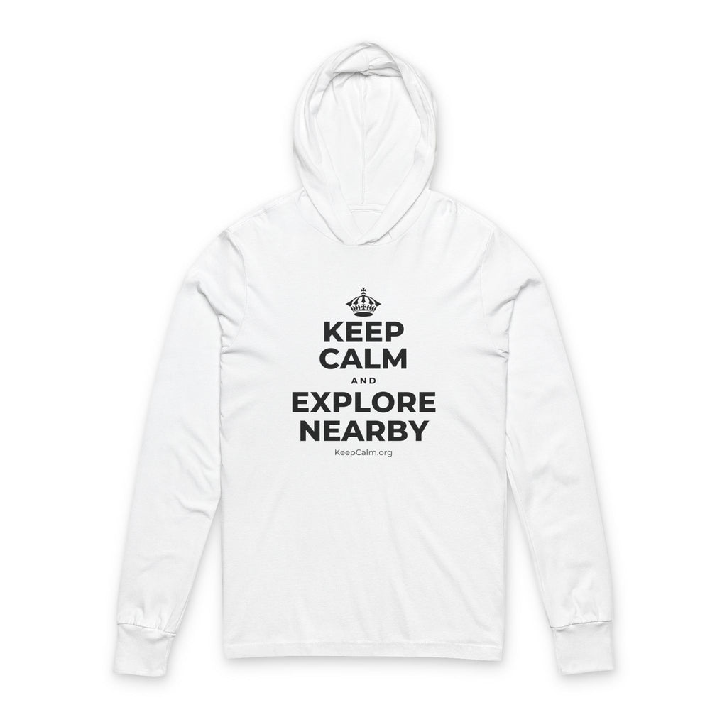 KEEP CALM AND EXPLORE NEARBY Hooded Long Sleeve Tee