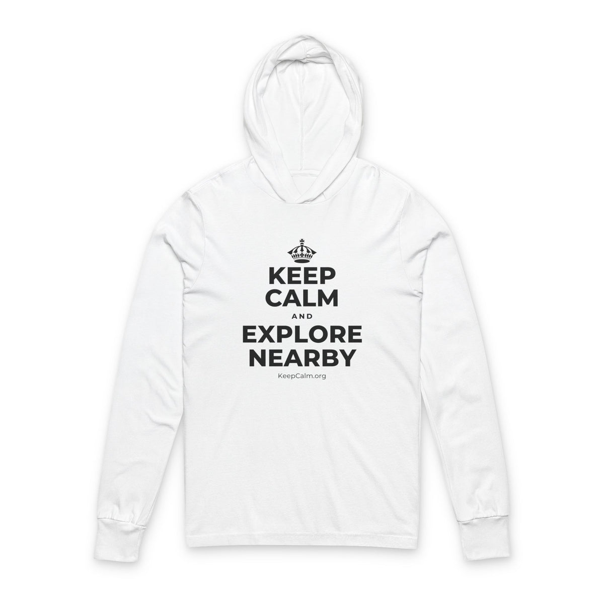 KEEP CALM AND EXPLORE NEARBY Hooded Long Sleeve Tee
