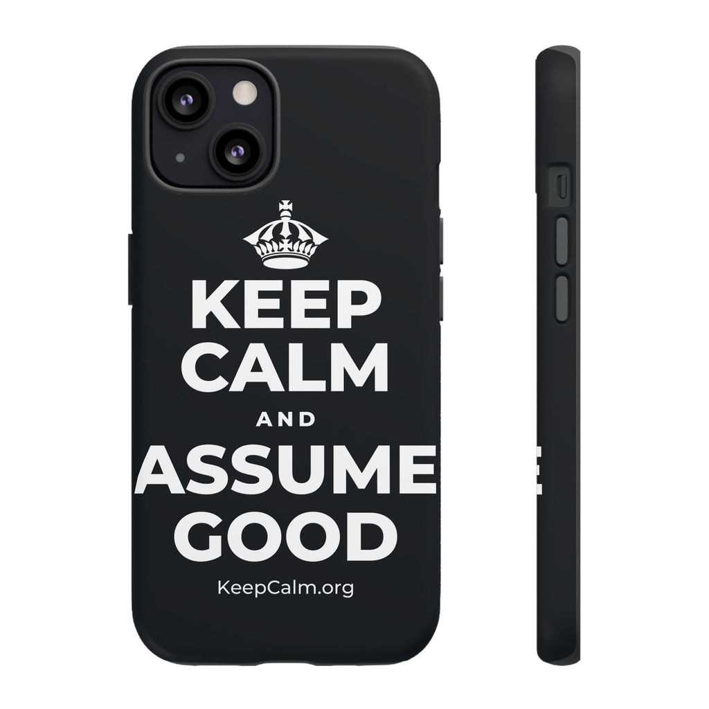KEEP CALM AND ASSUME GOOD Phone Case (Dark)