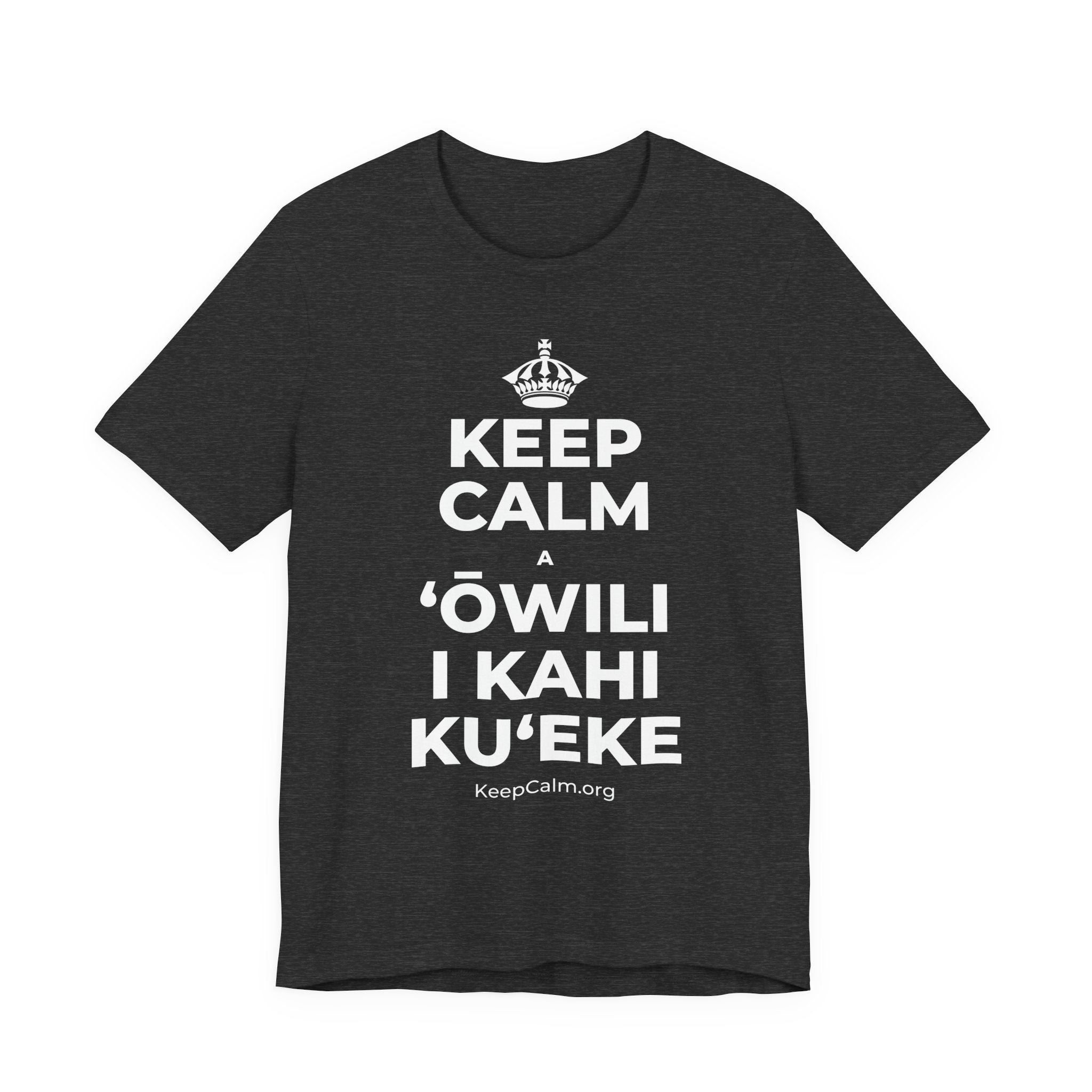 KEEP CALM A ʻŌWILI I KAHI KUʻEKE T-Shirt (White–Asphalt)