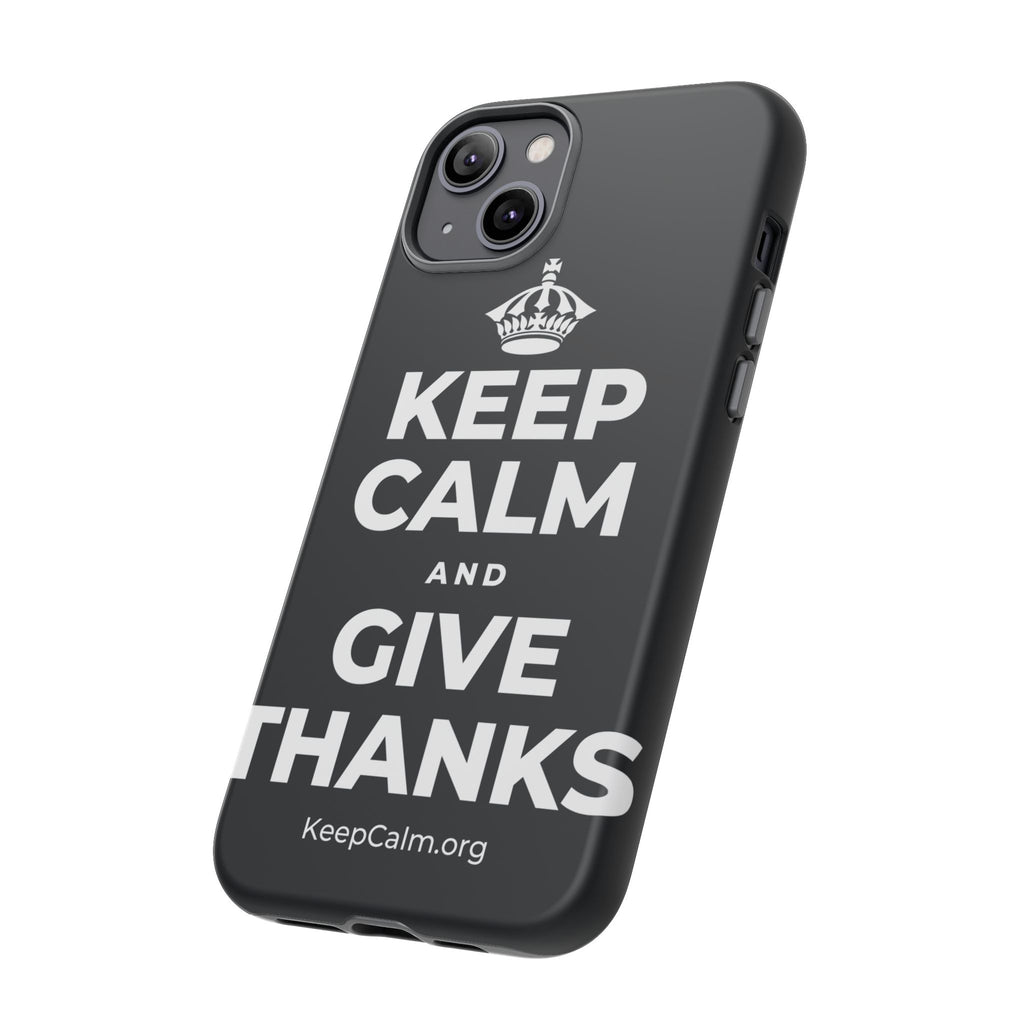 KEEP CALM AND GIVE THANKS Phone Case (Dark)
