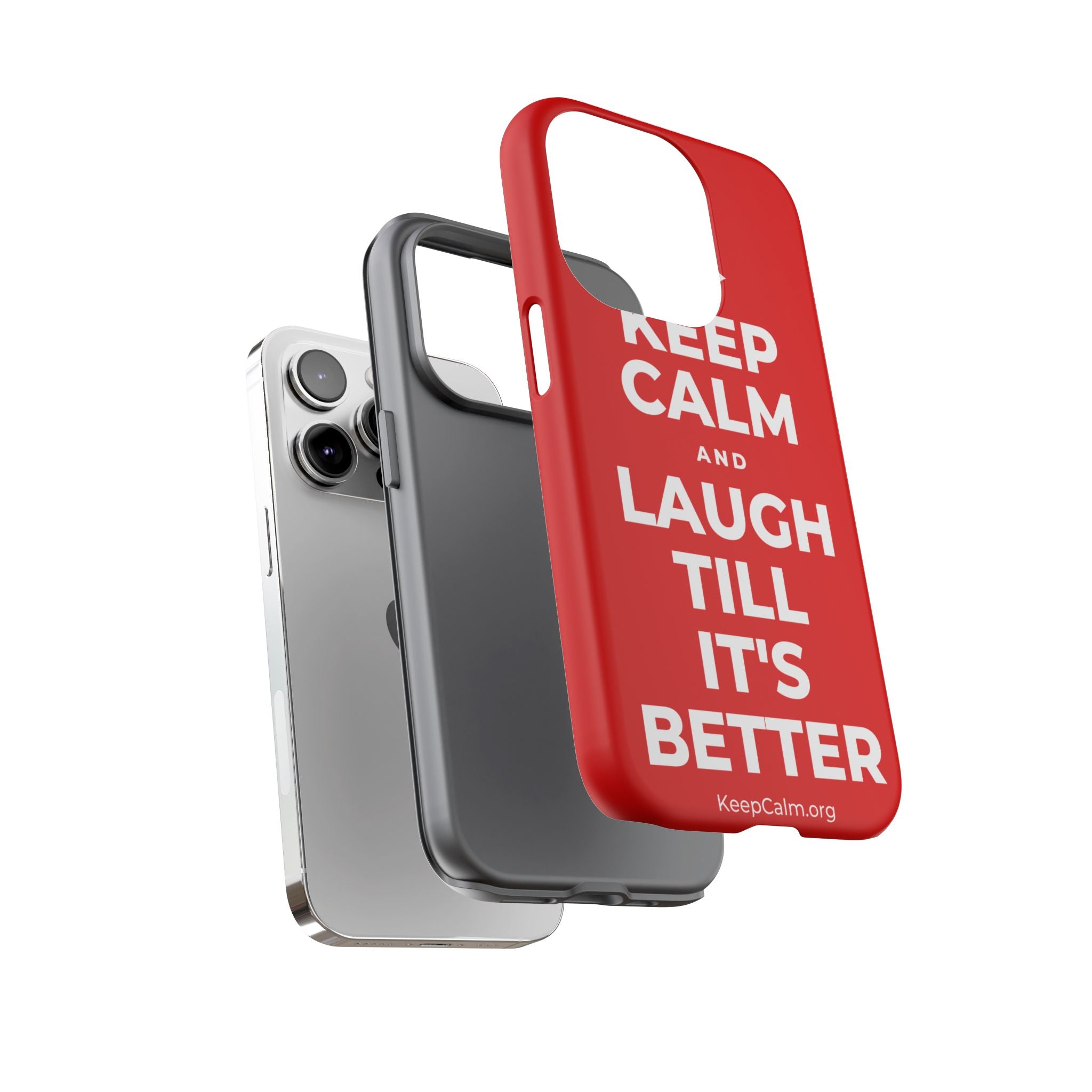KEEP CALM AND LAUGH TILL IT'S BETTER Phone Case
