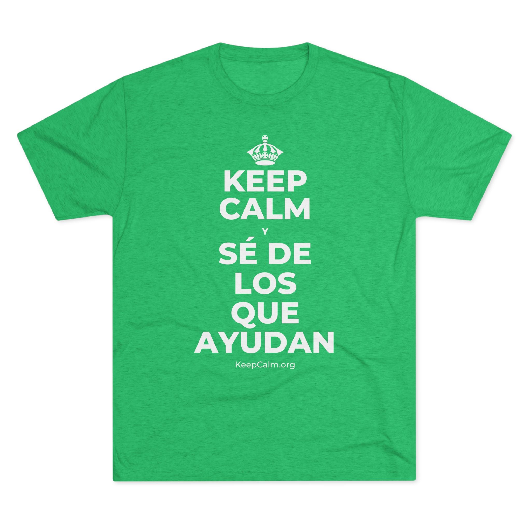 KEEP CALM Y SÉ DE LOS QUE AYUDAN Tri-Blend Tee