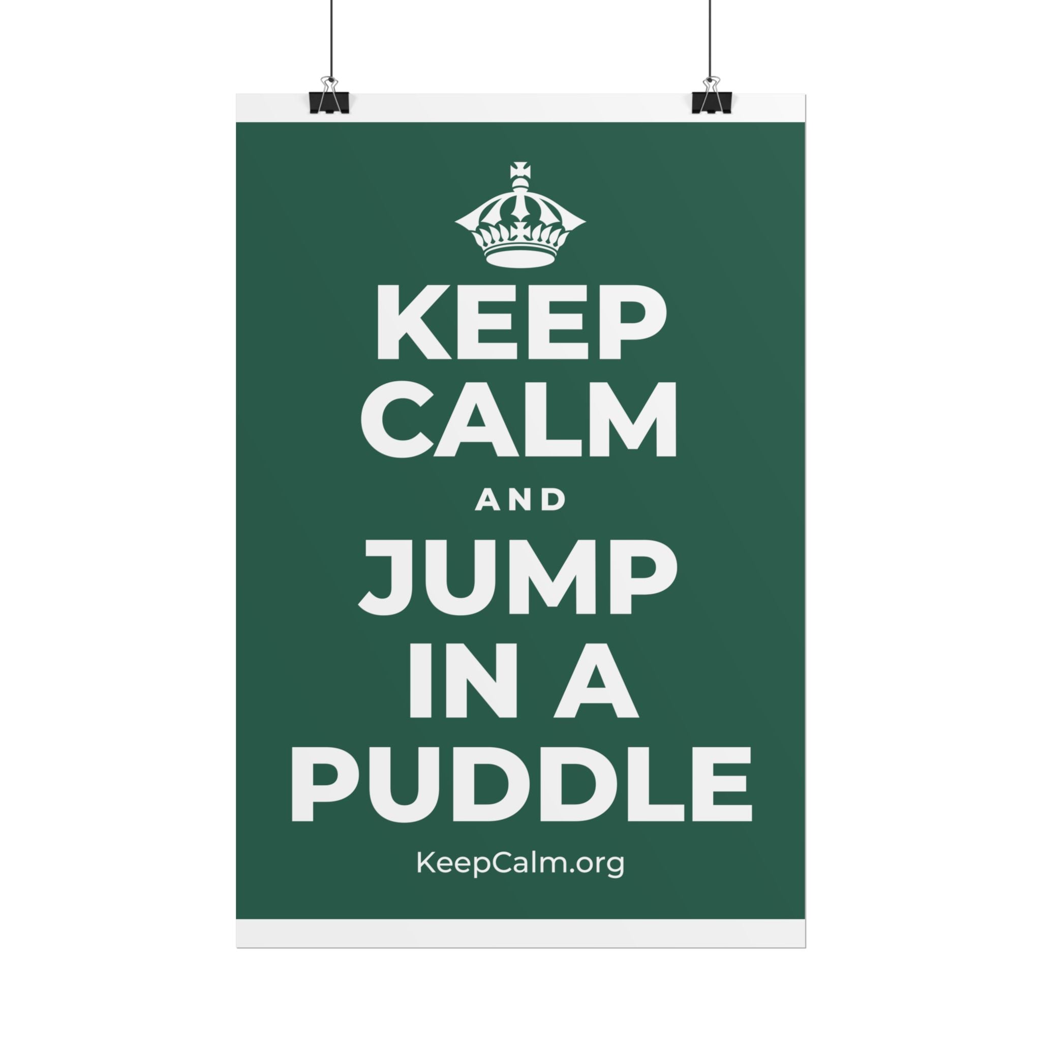 KEEP CALM AND JUMP IN A PUDDLE Poster