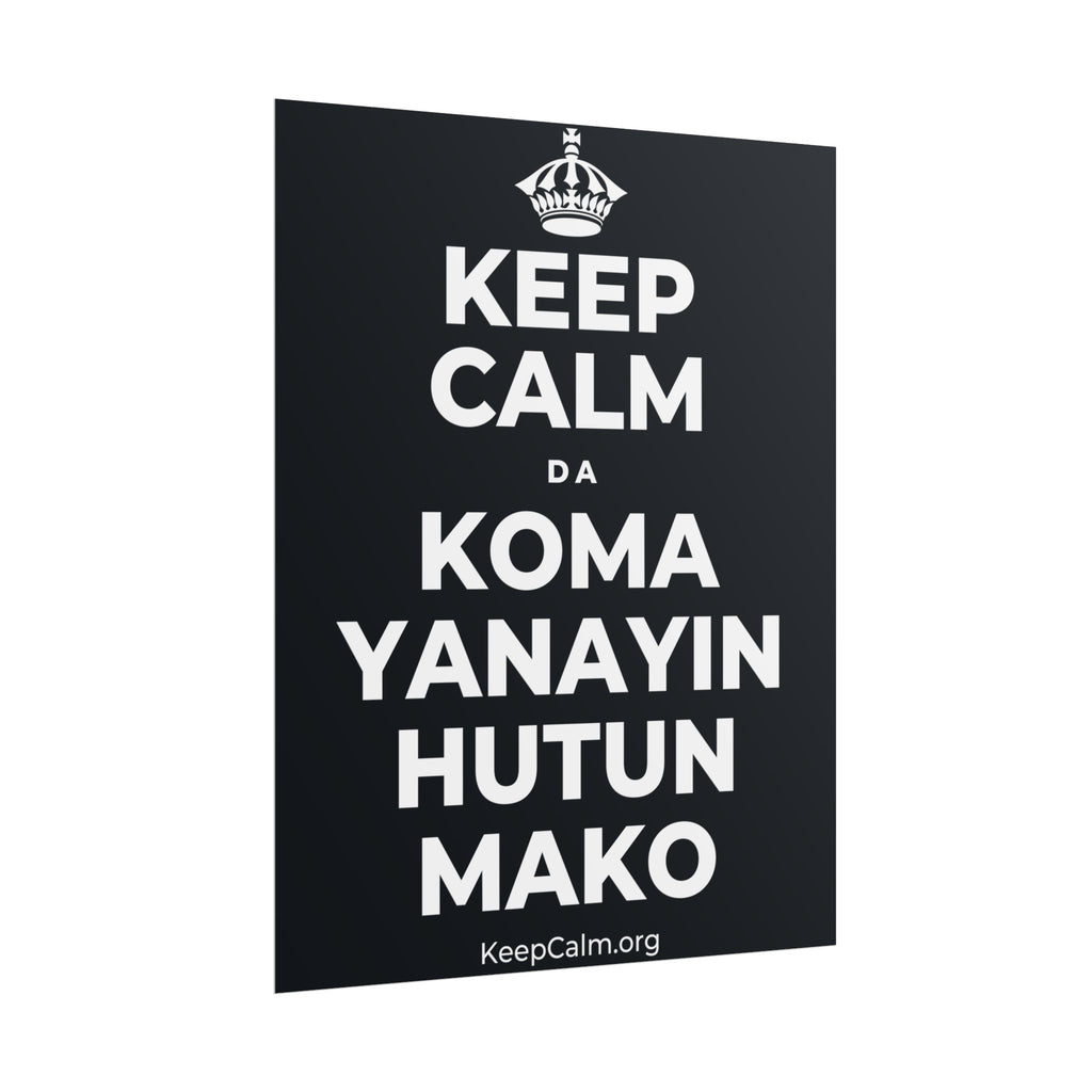 KEEP CALM DA KOMA YANAYIN HUTUN MAKO Poster (Dark)