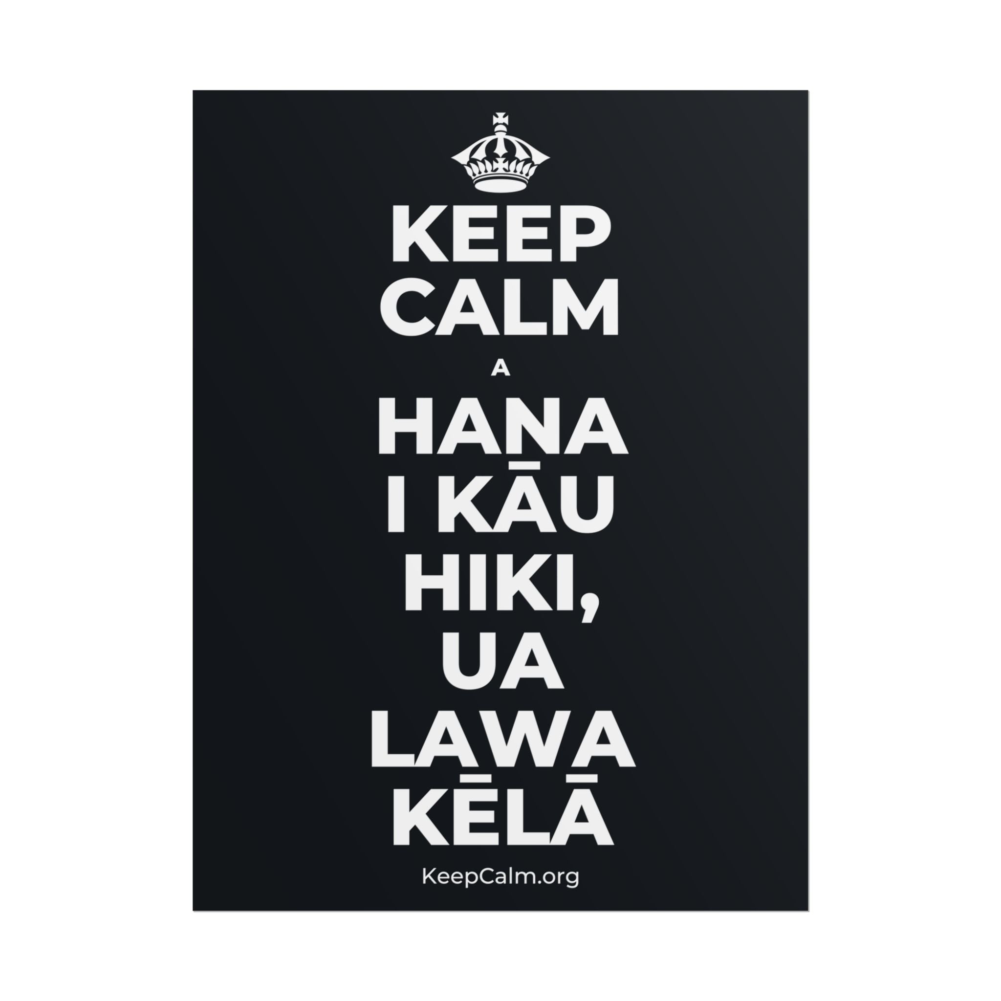 KEEP CALM A HANA I KĀU HIKI, UA LAWA KĒLĀ Poster (Dark)