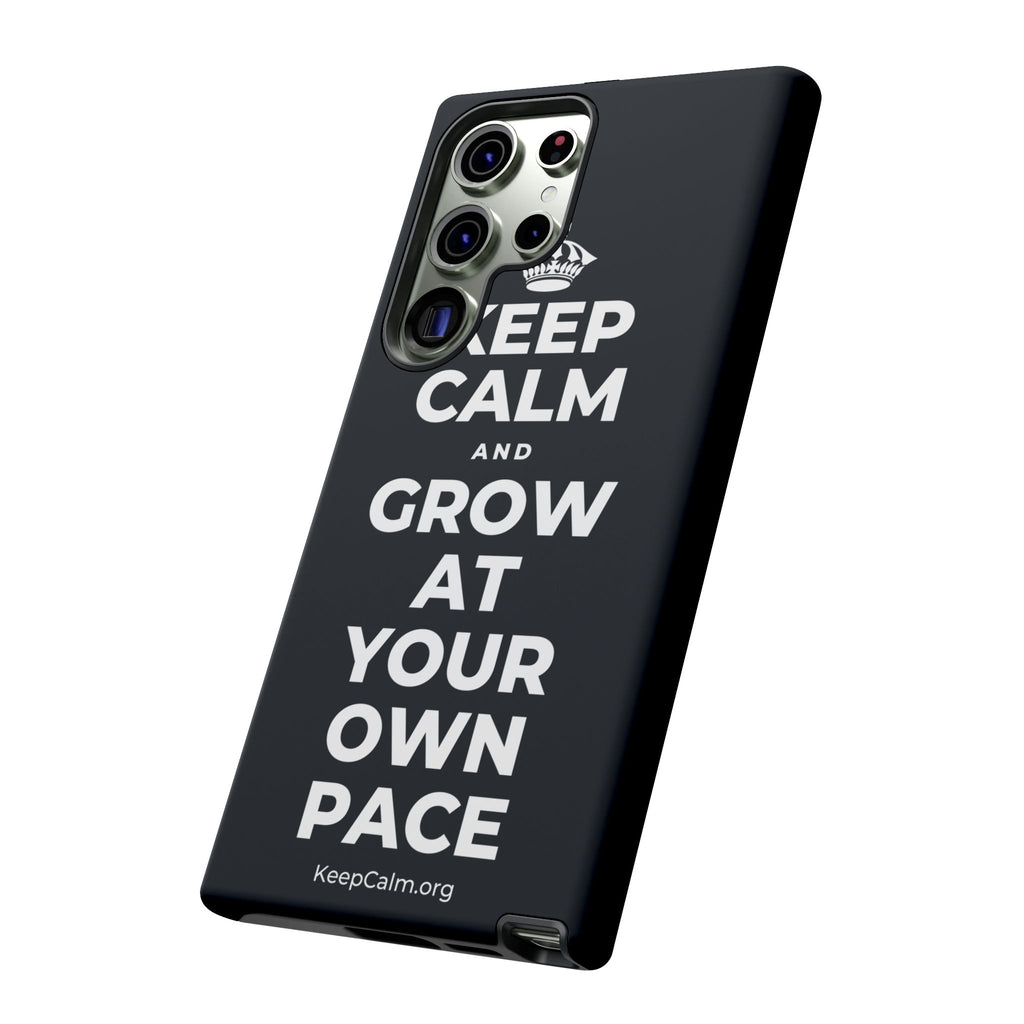 KEEP CALM AND GROW AT YOUR OWN PACE Phone Case (Dark)