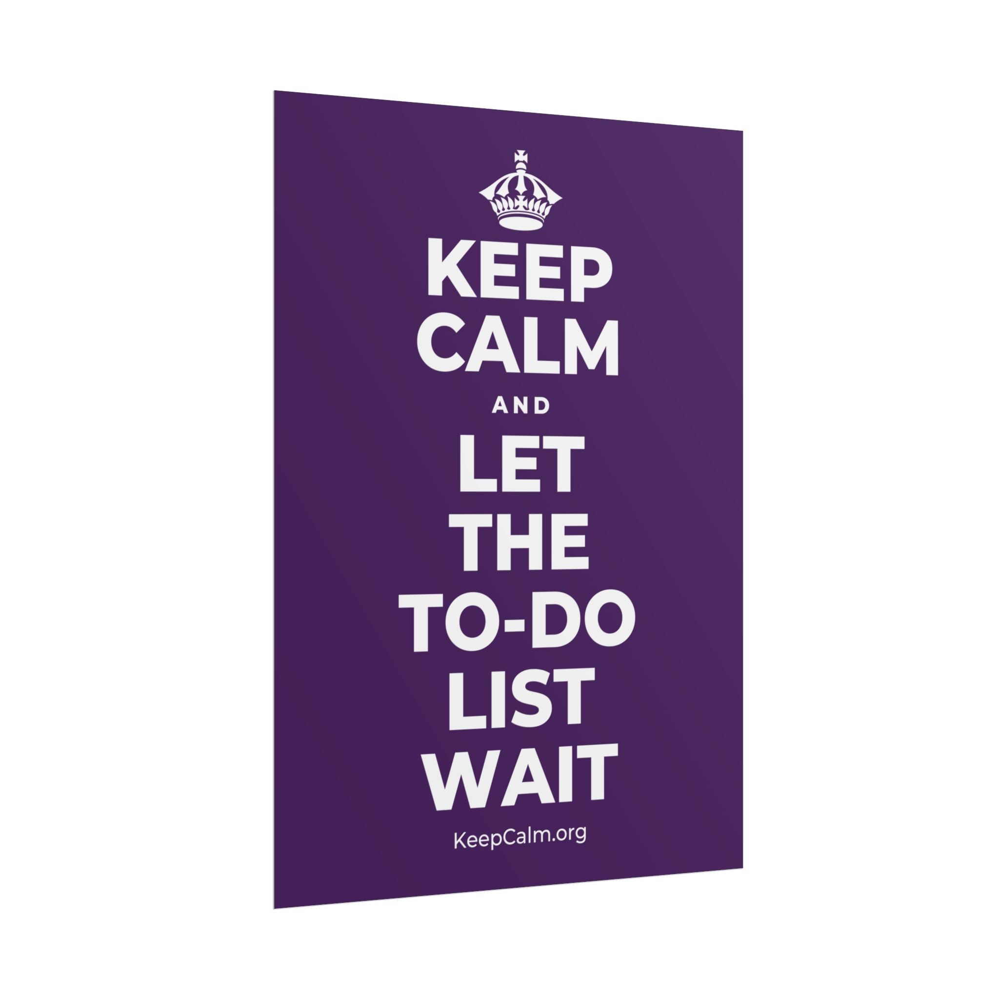 KEEP CALM AND LET THE TO-DO LIST WAIT Poster