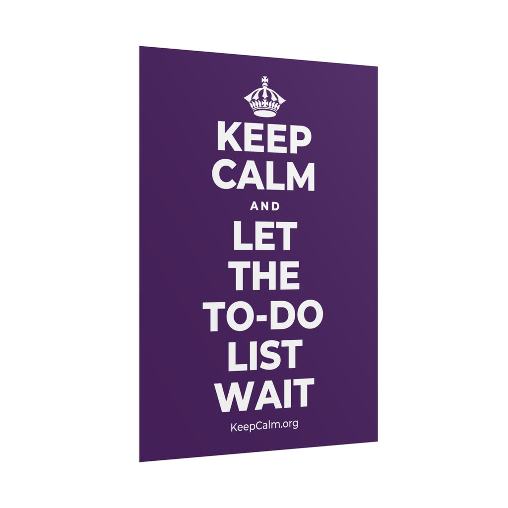 KEEP CALM AND LET THE TO-DO LIST WAIT Poster