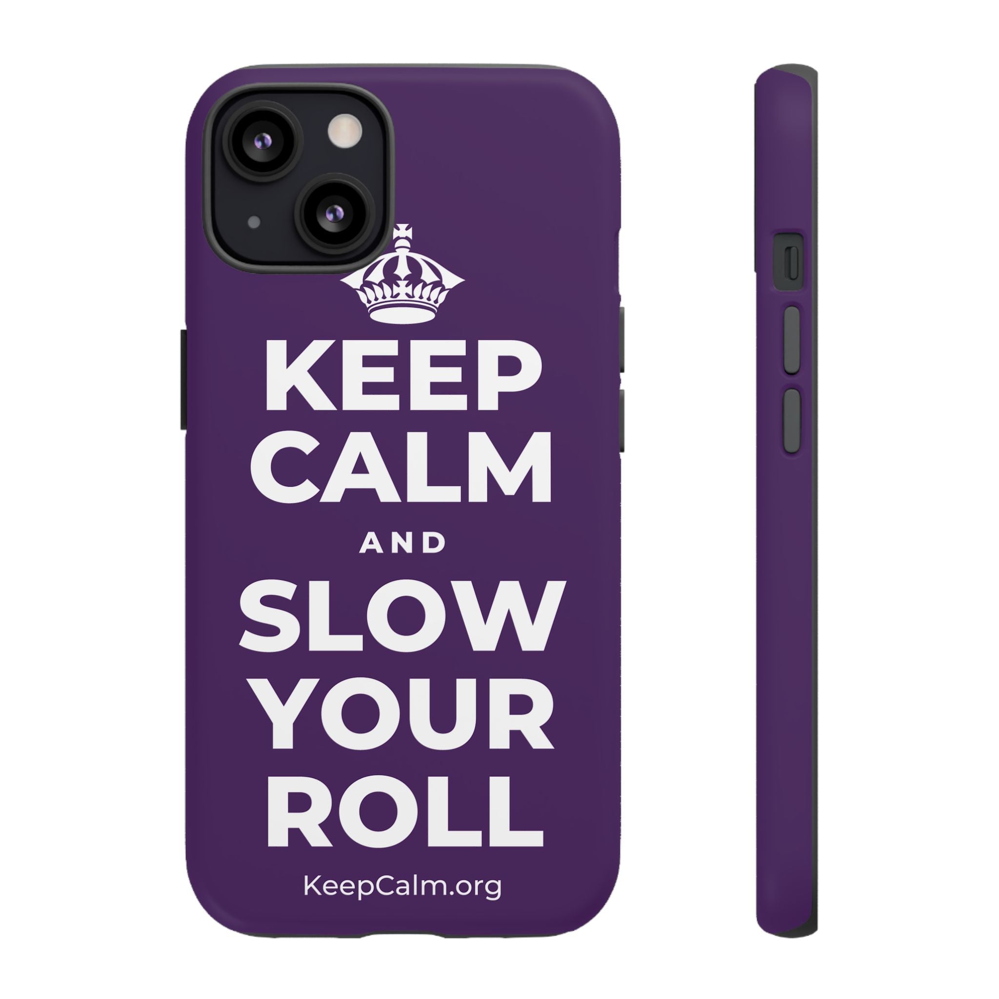 KEEP CALM AND SLOW YOUR ROLL Phone Case