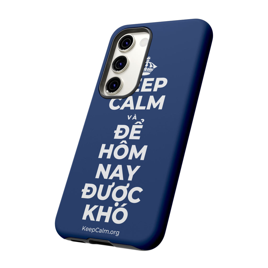 KEEP CALM VÀ ĐỂ HÔM NAY ĐƯỢC KHÓ Phone Case