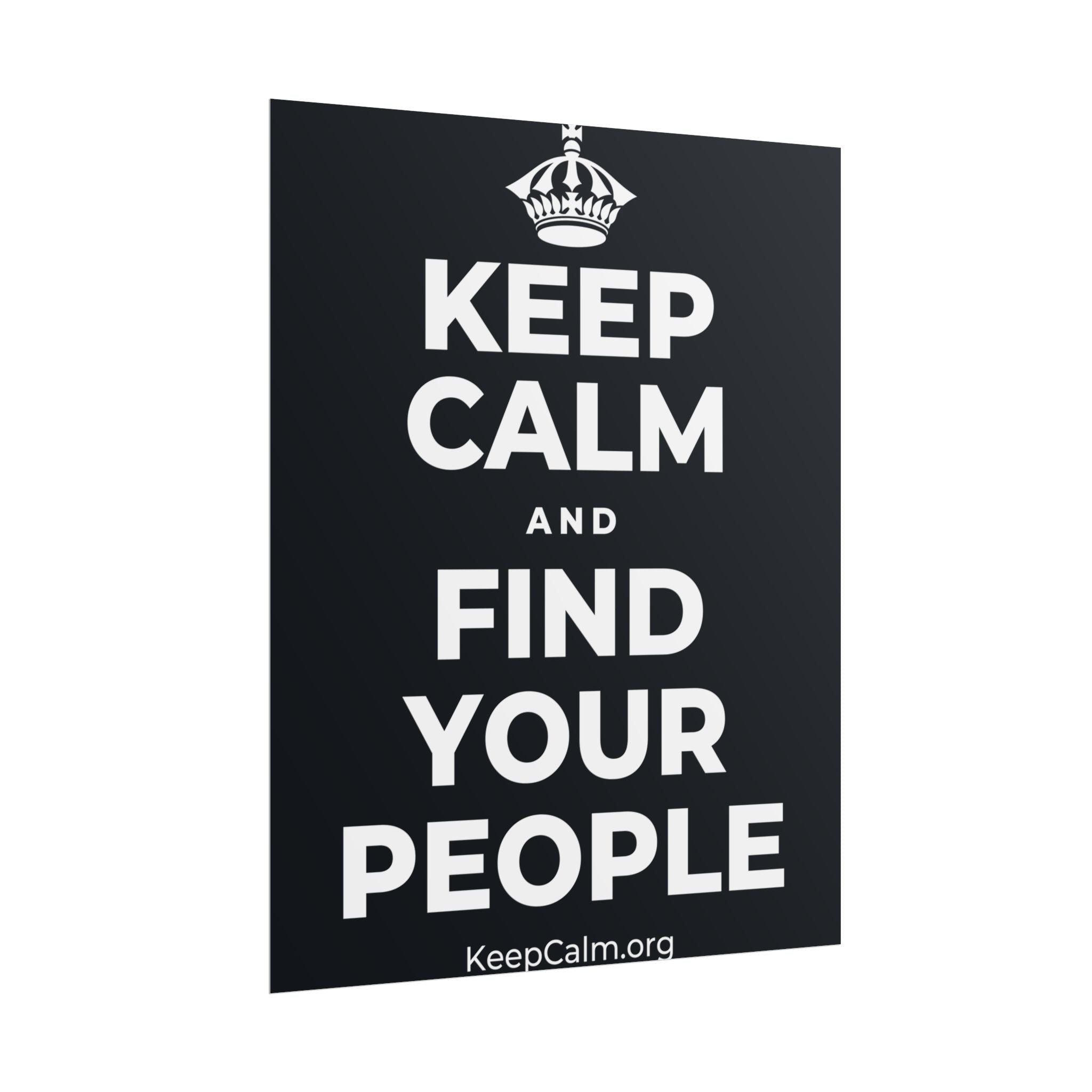 KEEP CALM AND FIND YOUR PEOPLE Poster (Dark)