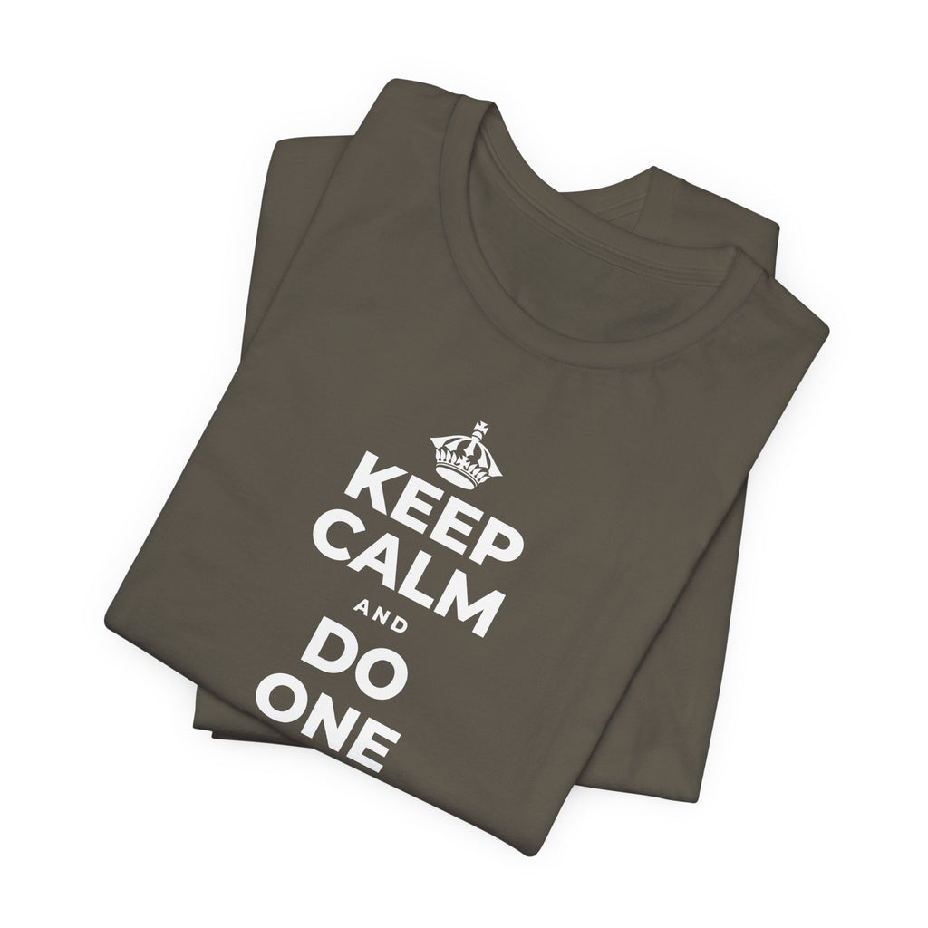 KEEP CALM AND DO ONE THING, THEN THE NEXT T-Shirt (White–Asphalt)