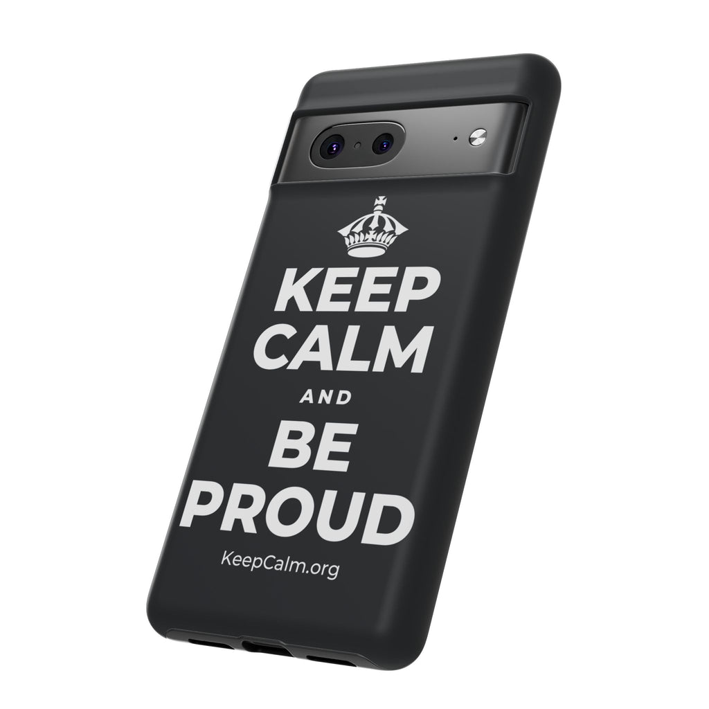 KEEP CALM AND BE PROUD Phone Case (Dark)