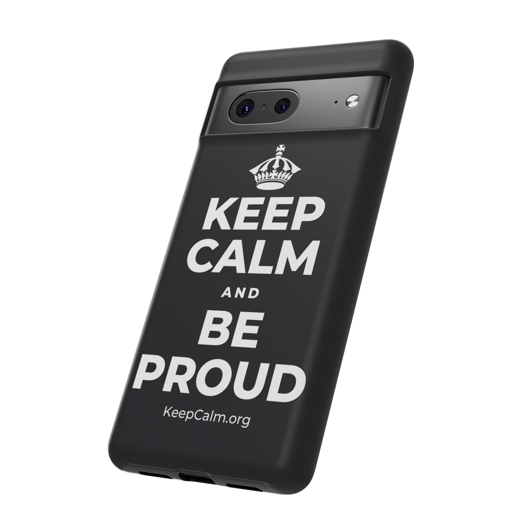 KEEP CALM AND BE PROUD Phone Case (Dark)