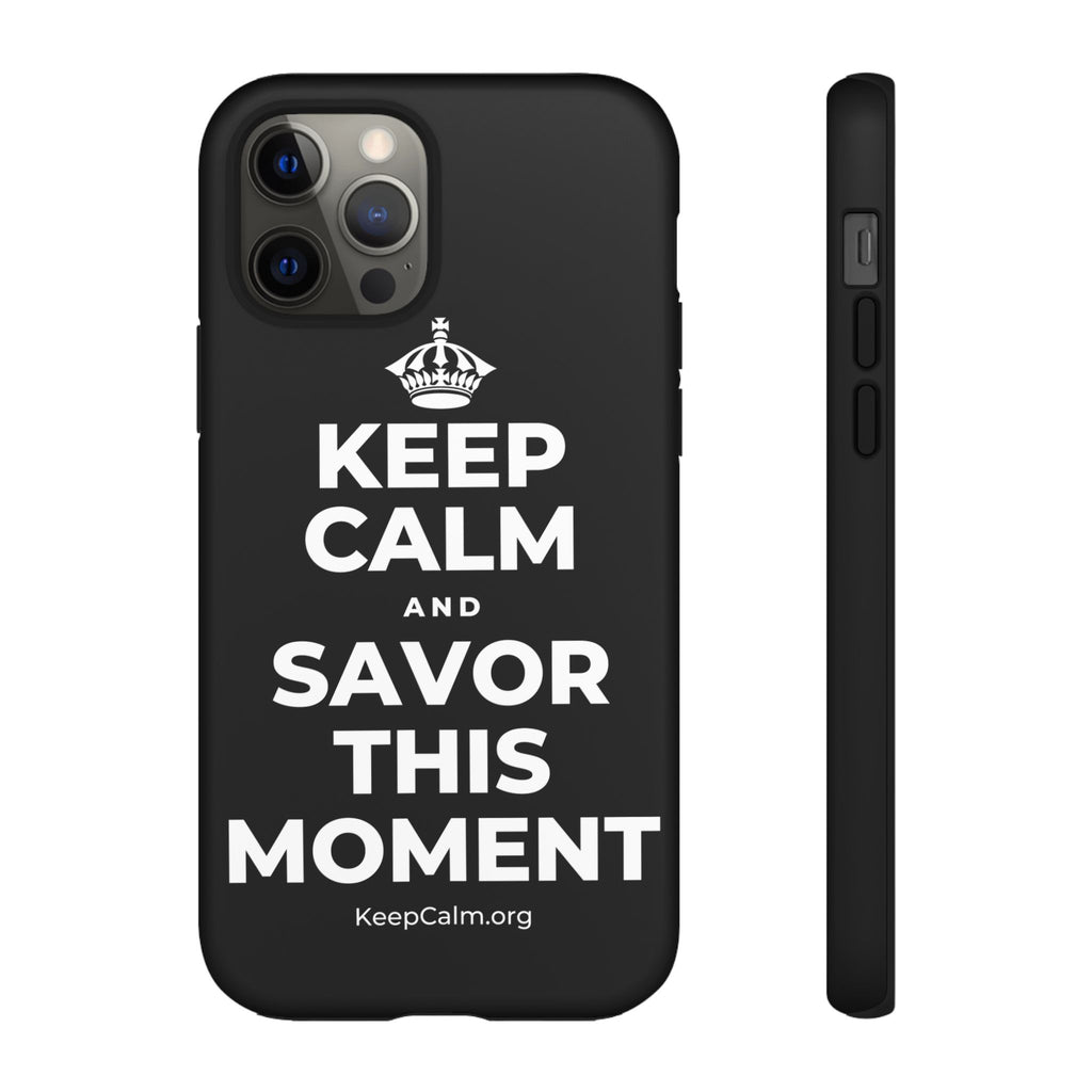 KEEP CALM AND SAVOR THIS MOMENT Phone Case