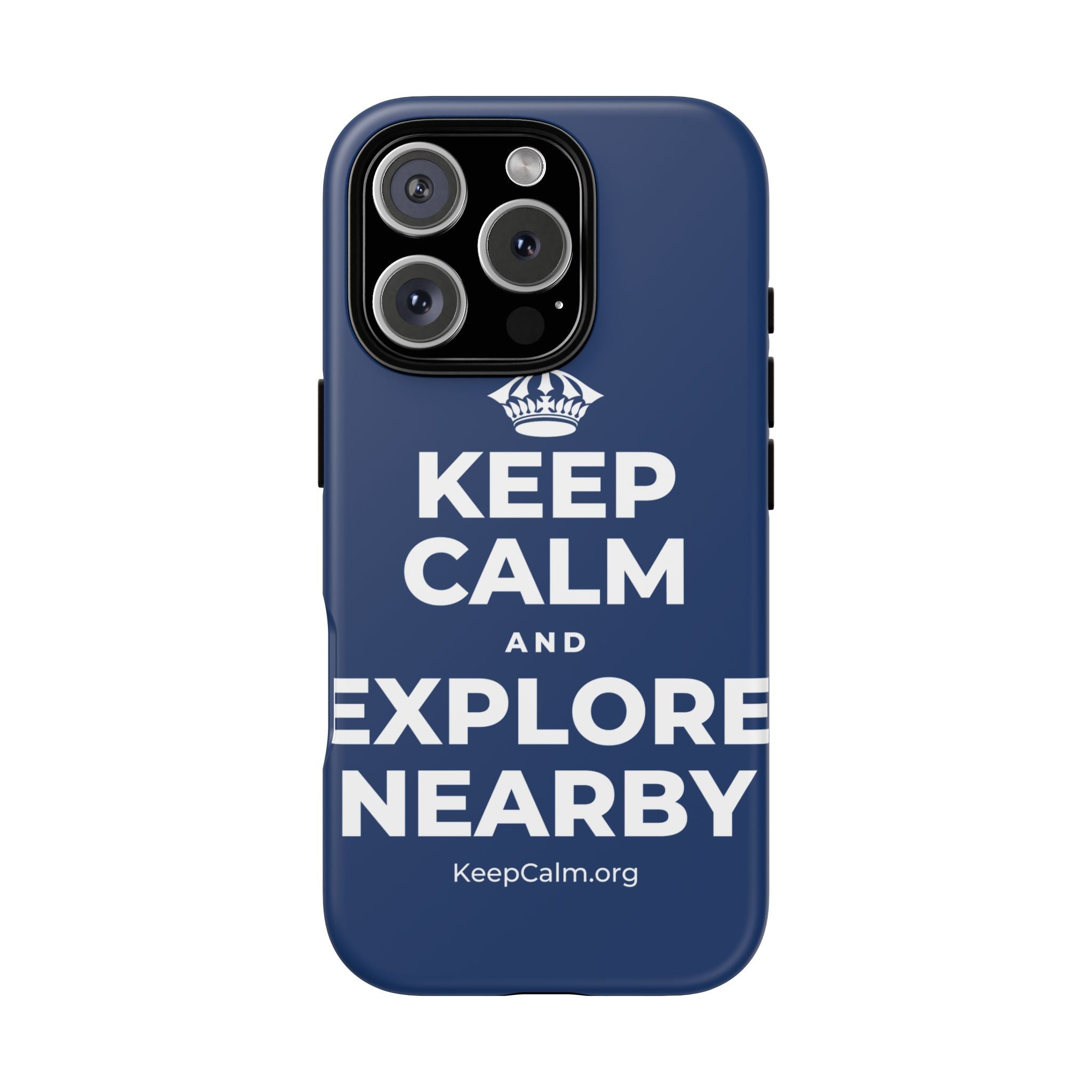 KEEP CALM AND EXPLORE NEARBY Phone Case
